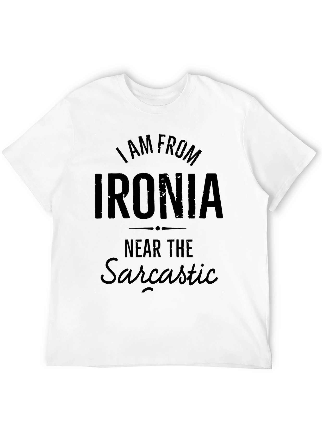I Am From Ironia T-Shirt: Sarcastic Humor Apparel
