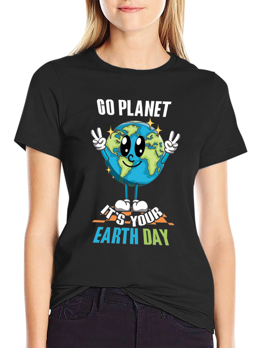 Go Planet Its Your Earth Day T-Shirt