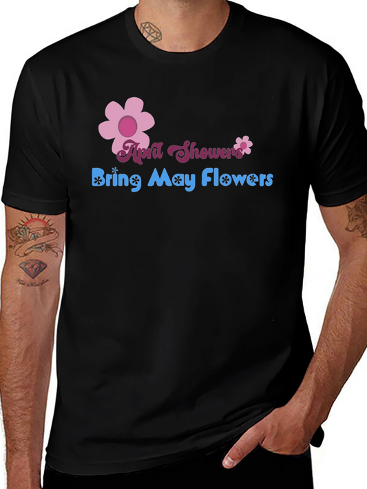 April Showers Bring May Flowers Graphic T-Shirt