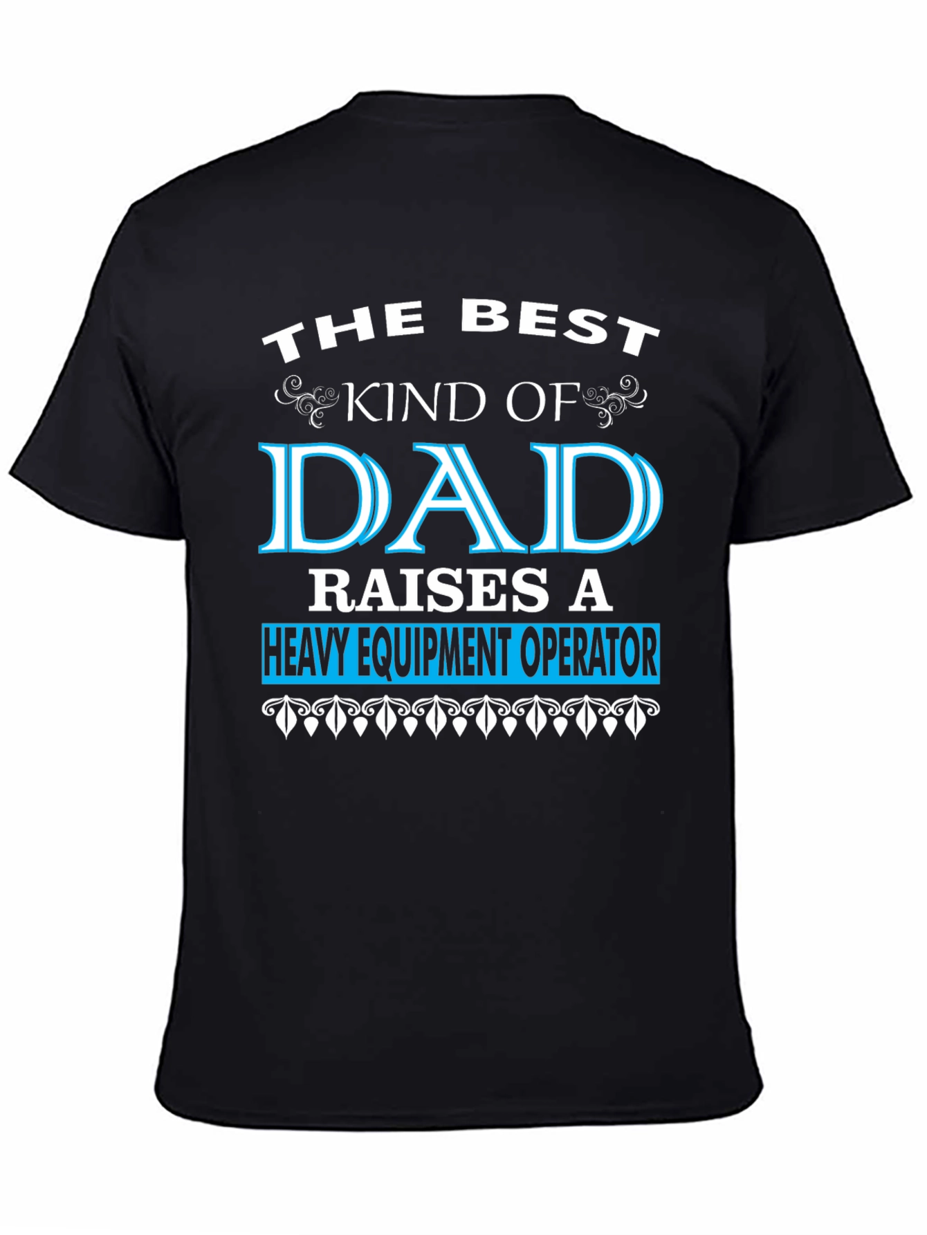 Best Dad Heavy Equipment Operator T-Shirt