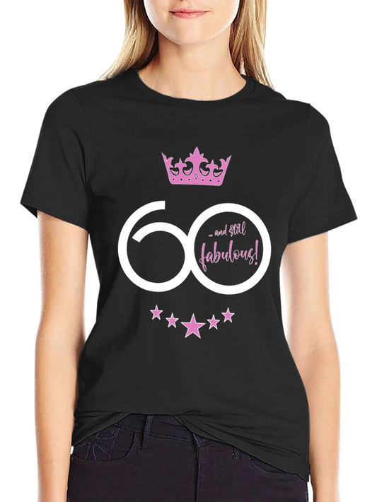 60 and Still Fabulous Birthday Graphic Tee