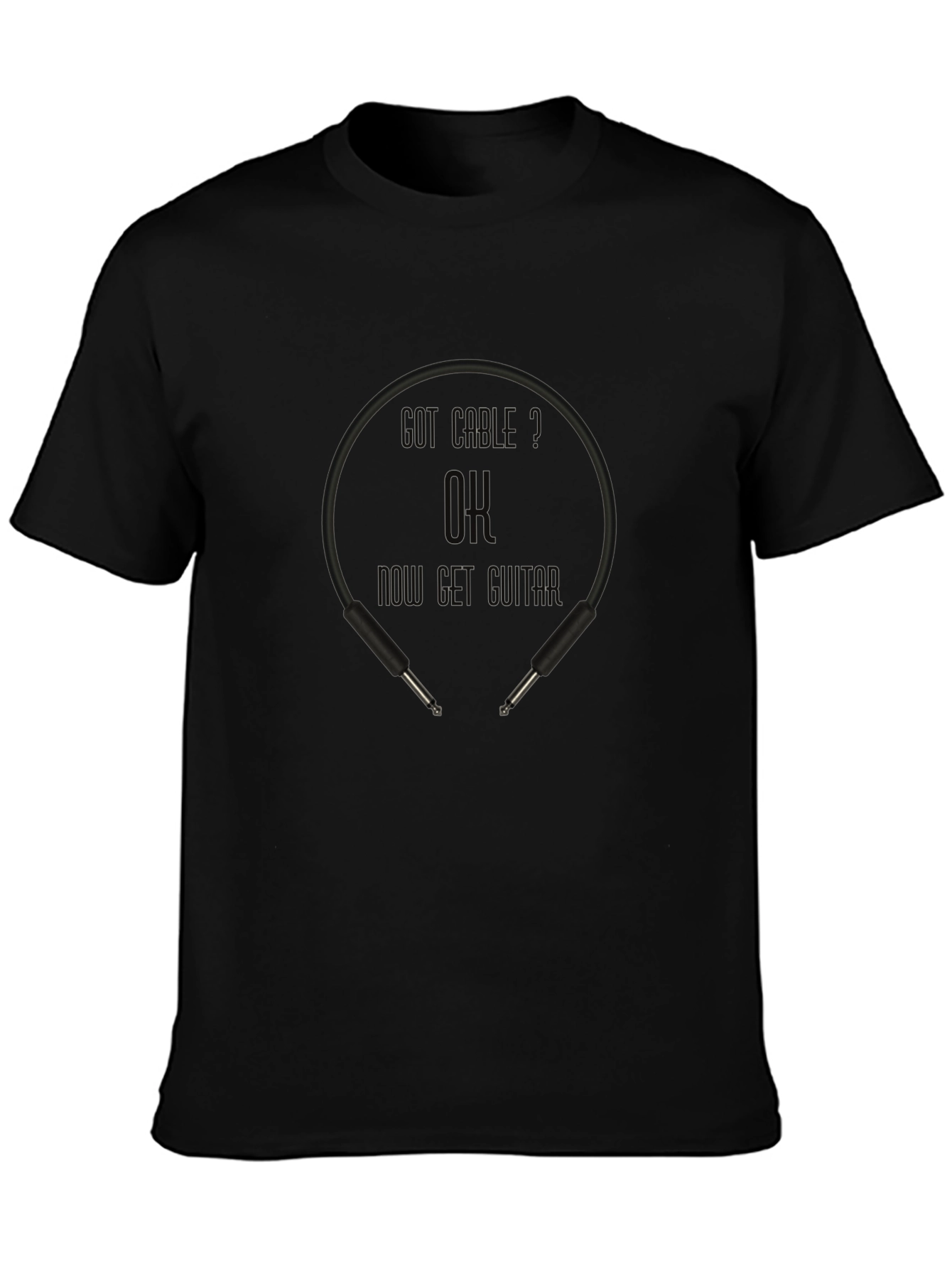 Got Cable? OK Now Get Guitar T-Shirt - Black