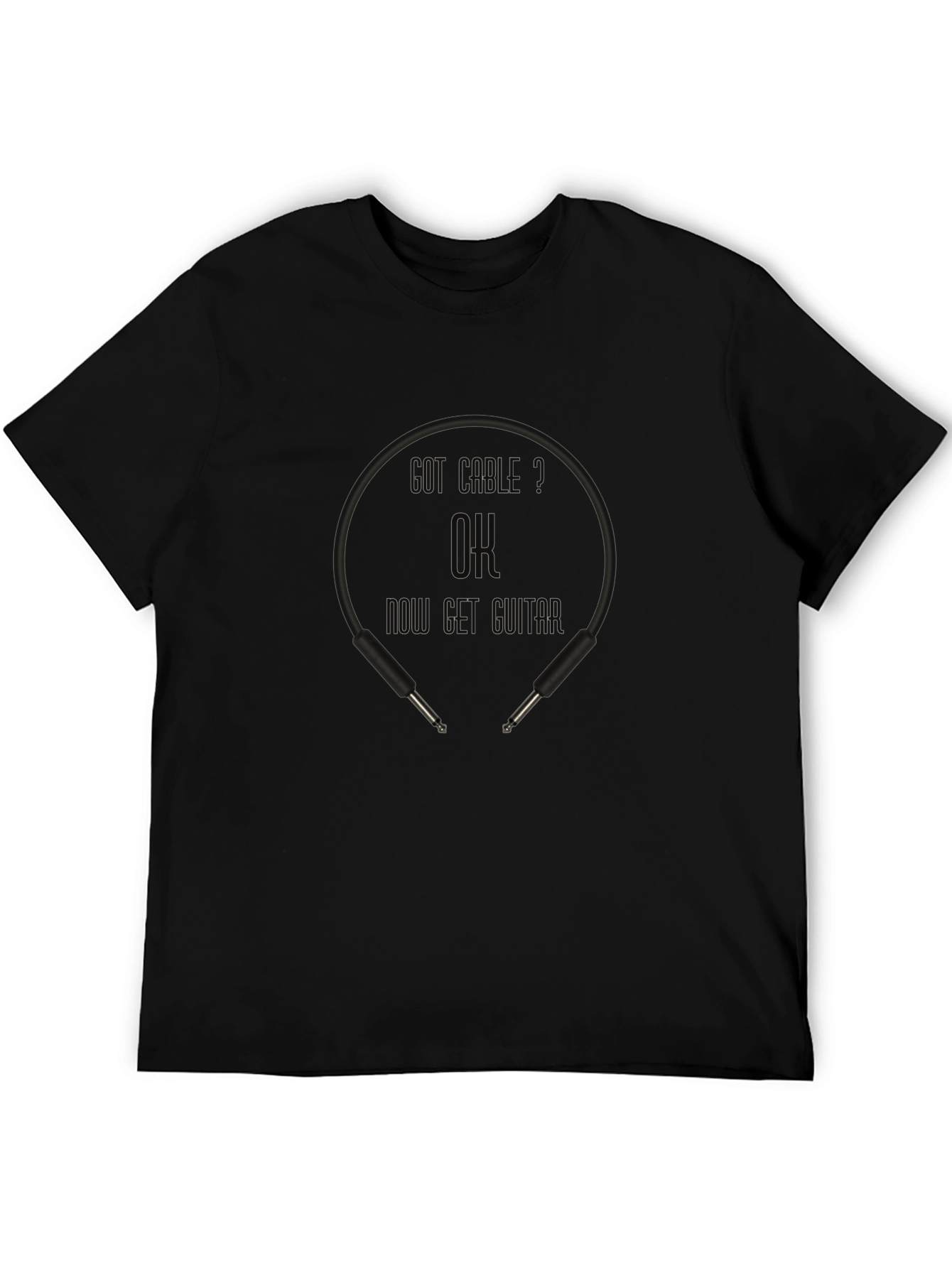 Got Cable? OK Now Get Guitar T-Shirt - Black