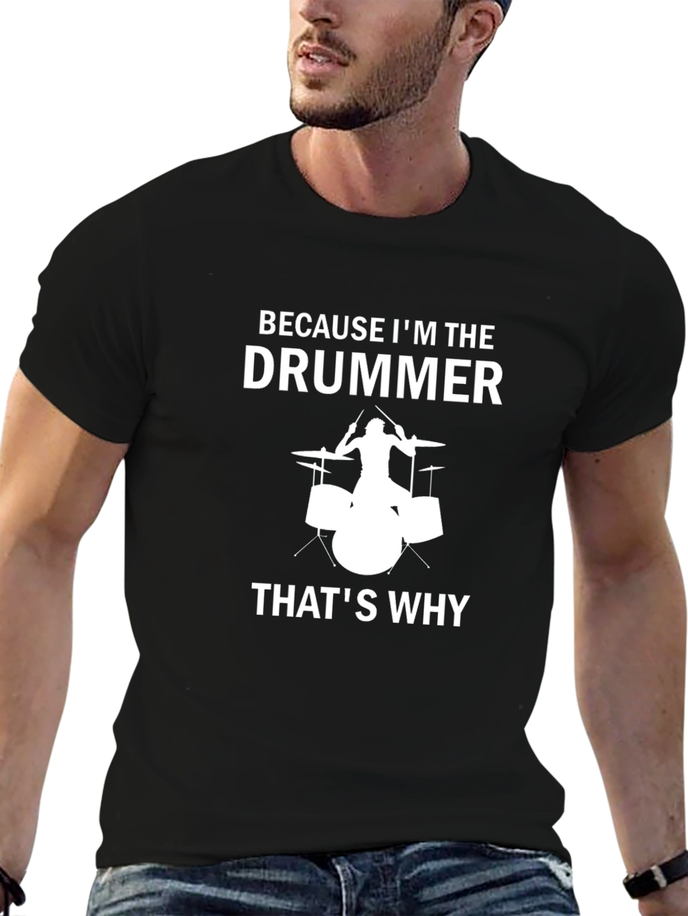 Drummer T-Shirt - Because Im The Drummer Thats Why