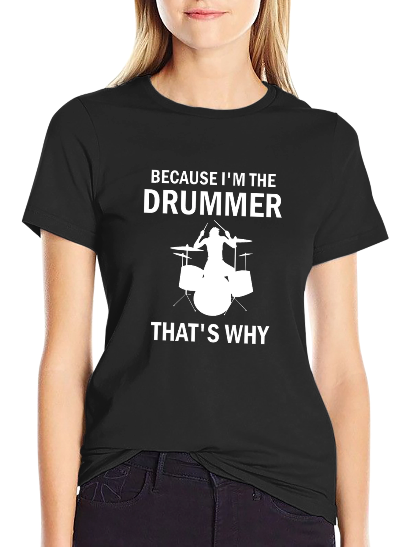 Drummer T-Shirt - Because Im The Drummer Thats Why