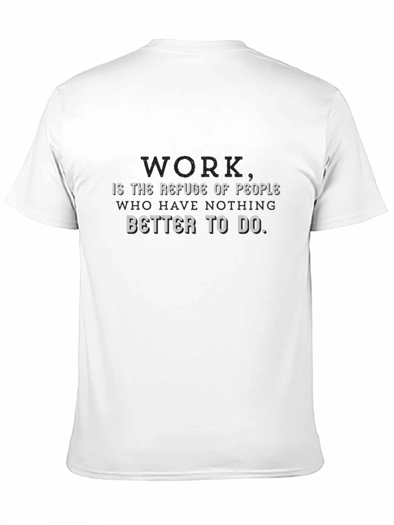 Work is the Refuge of People T-Shirt