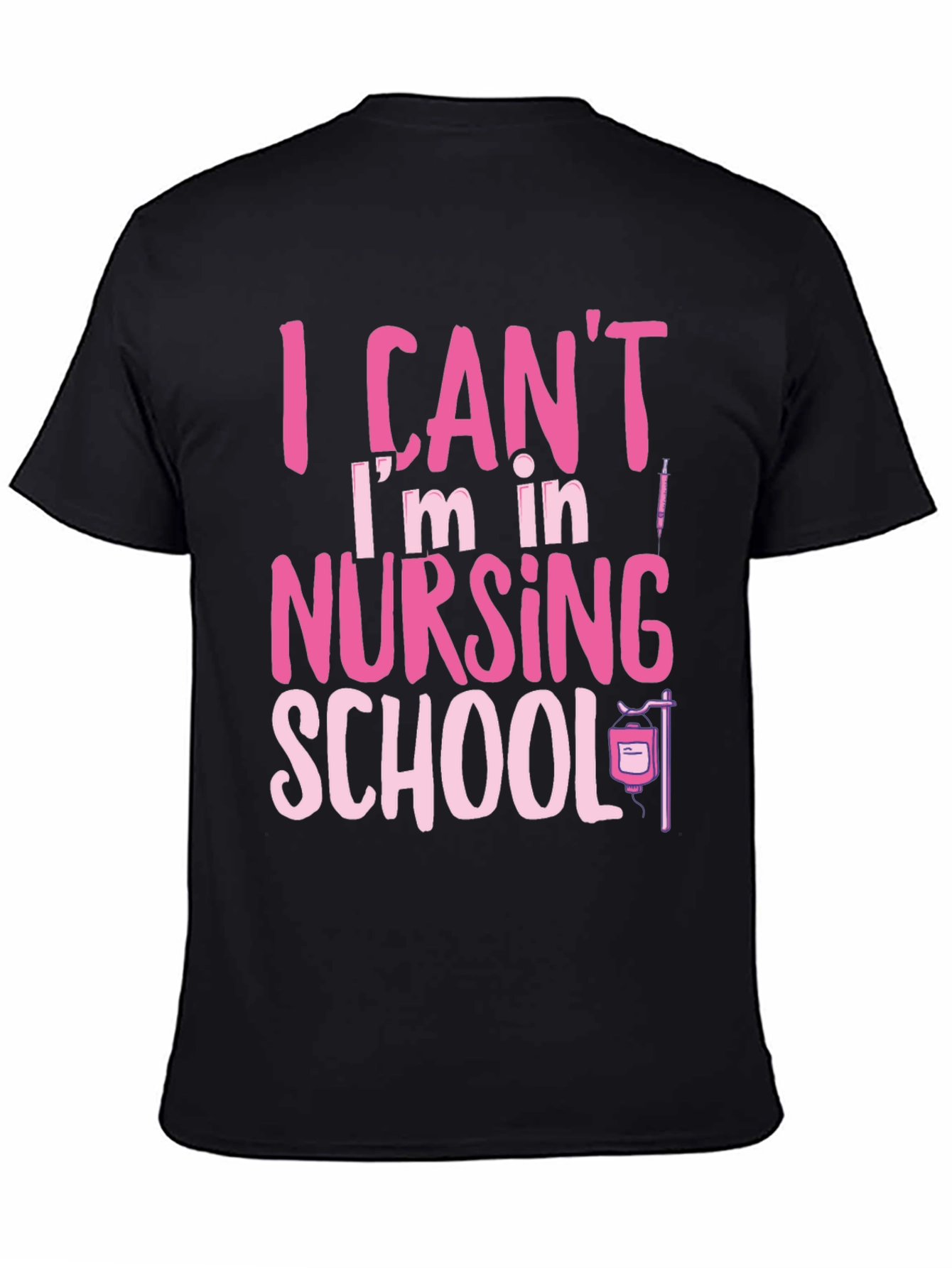 Nursing School Tee: I Cant Im in Nursing School
