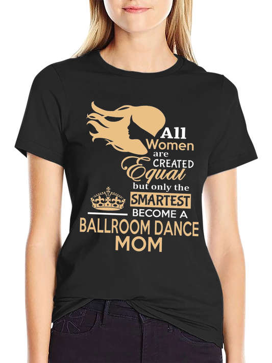 Ballroom Dance Mom T-Shirt - Womens Gift Idea