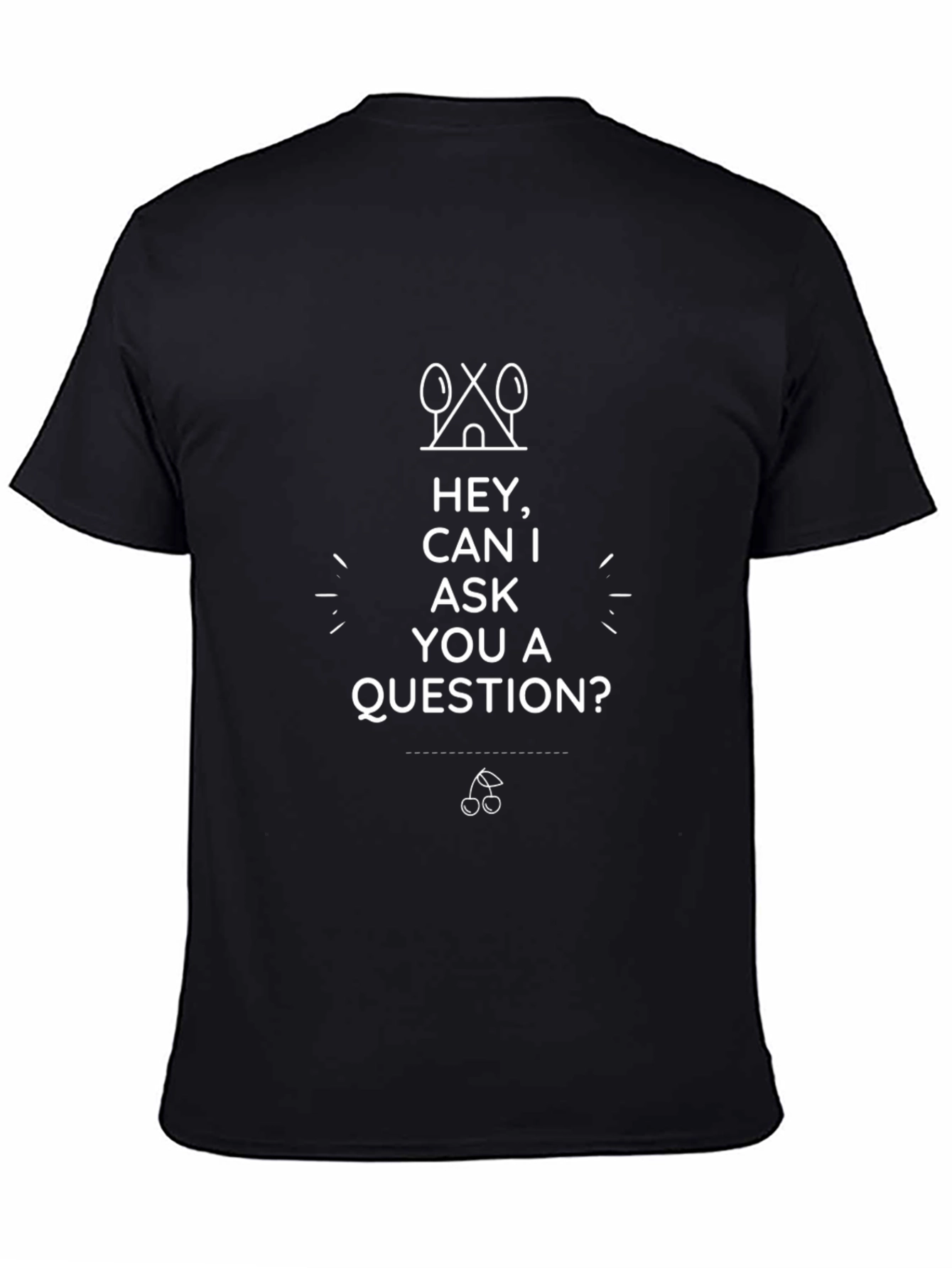 Hey Can I Ask You a Question? Graphic Tee