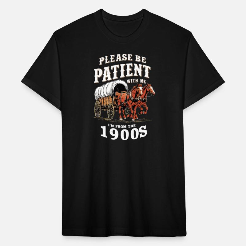 Please Be Patient With Me I m From The 1900s