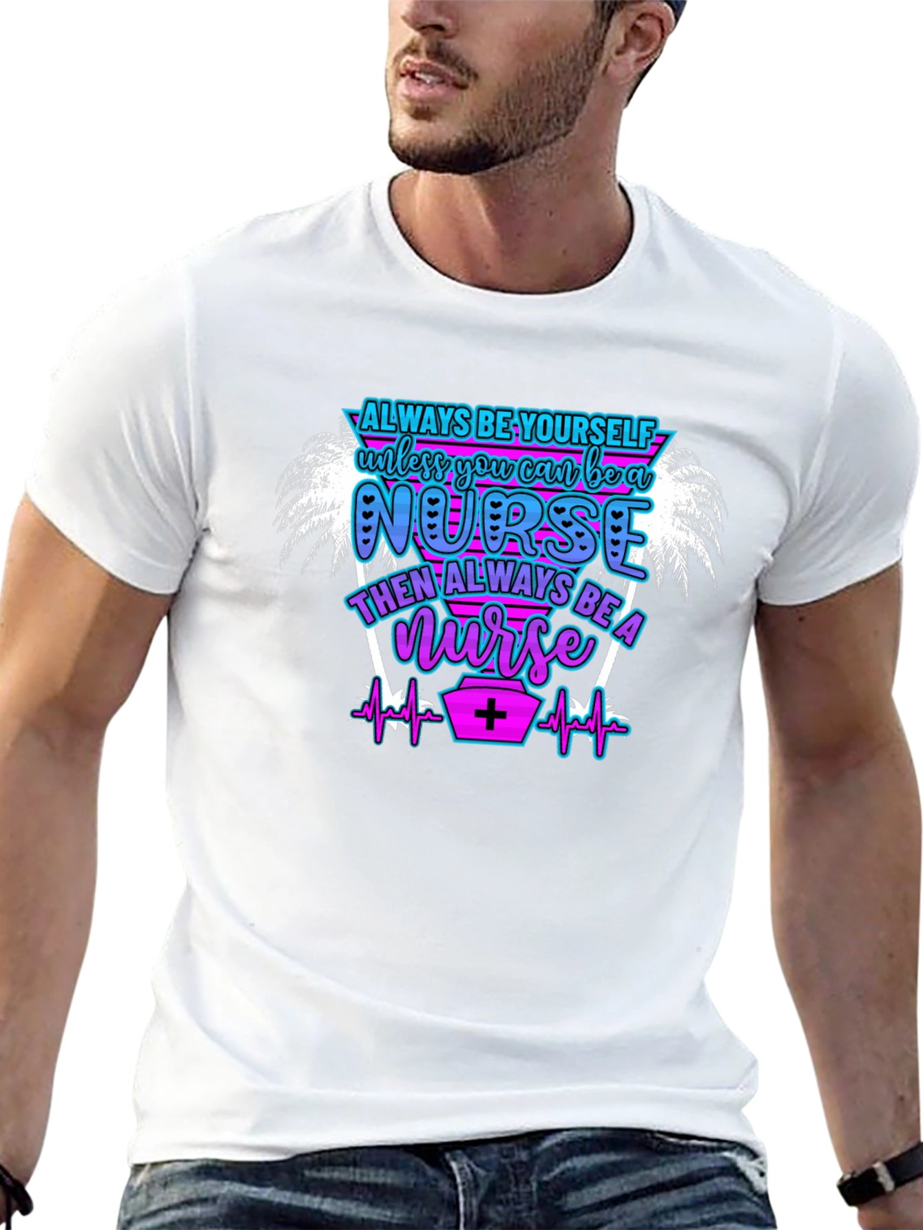Always Be Yourself Nurse T-Shirt