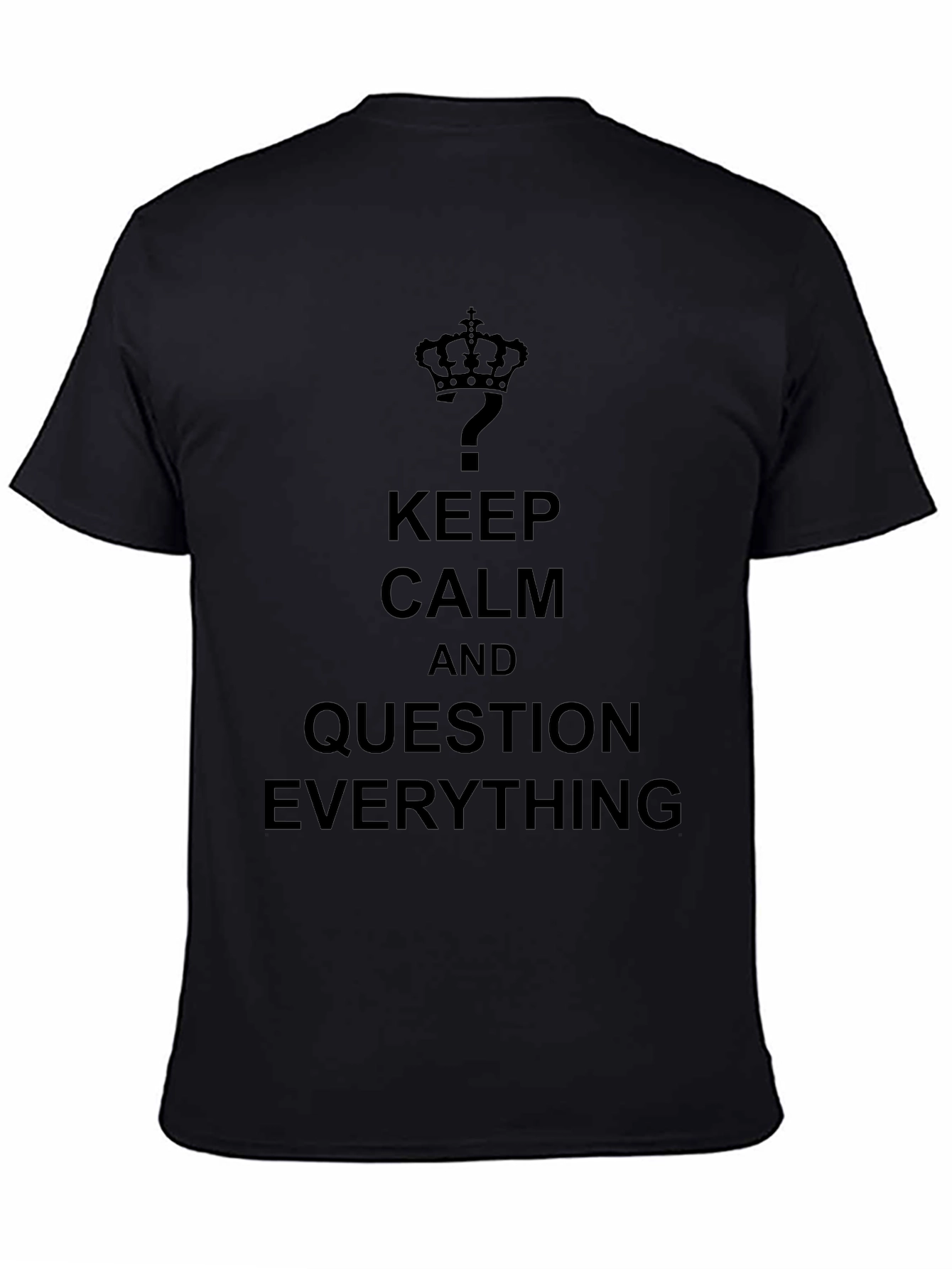 Keep Calm Question Everything Black T-Shirt