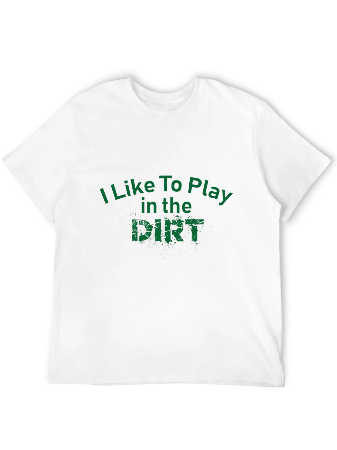 I Like To Play in the Dirt Black T-Shirt