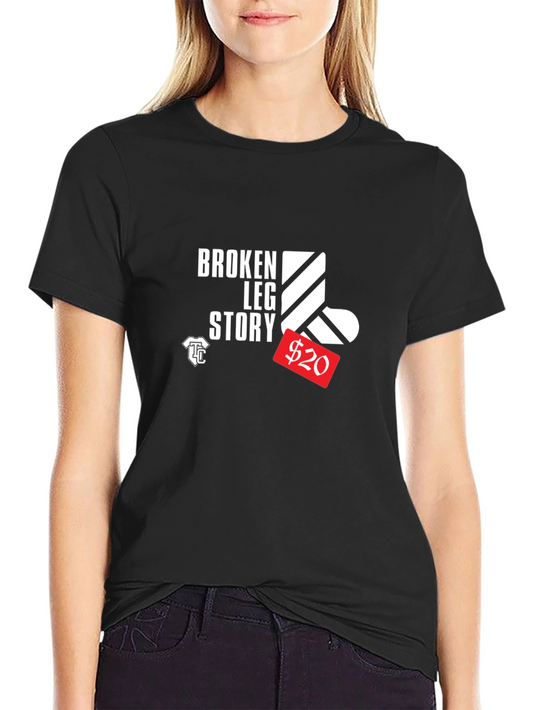 Broken Leg Story T-Shirt - Get Well Gift