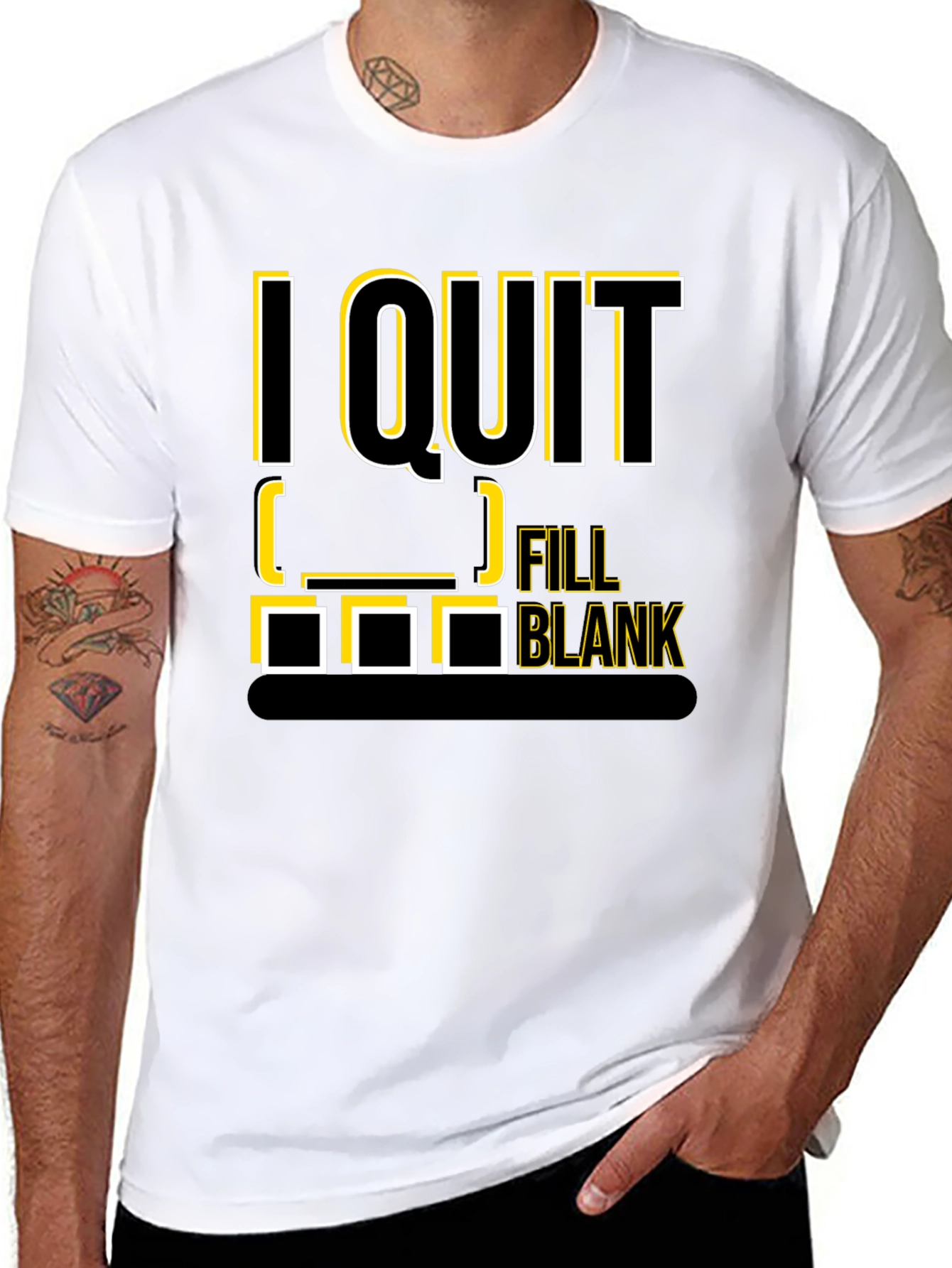 I Quit Fill in the Blank T-Shirt