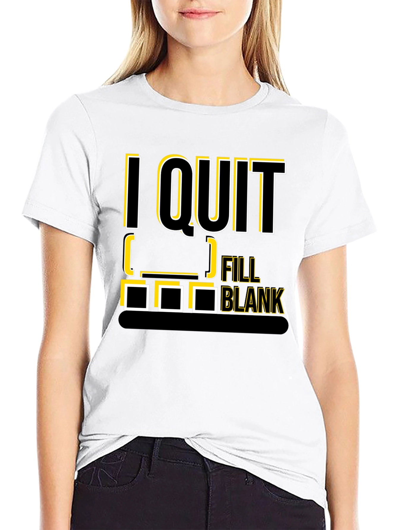 I Quit Fill in the Blank T-Shirt