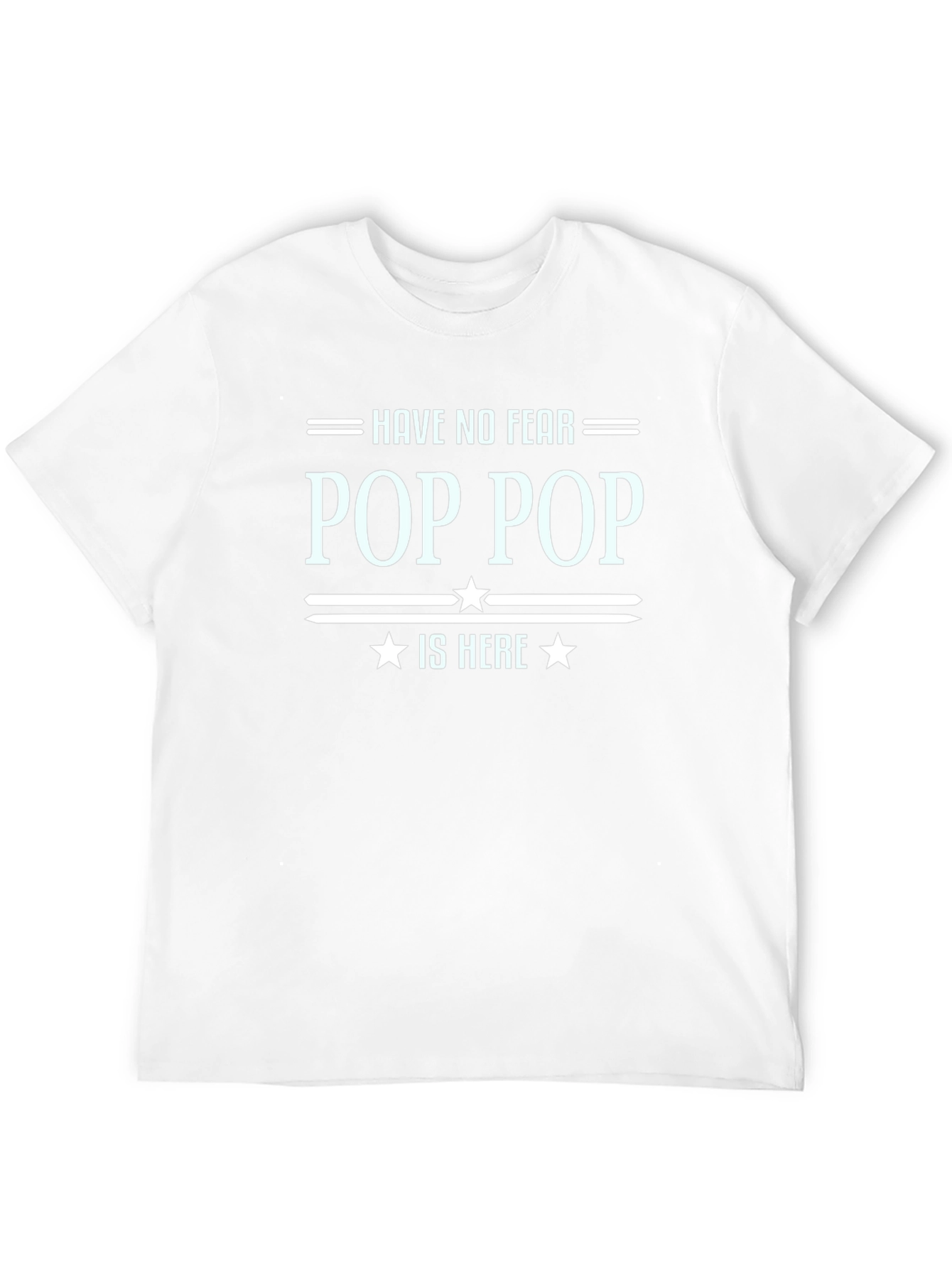 Have No Fear Pop Pop Is Here T-Shirt