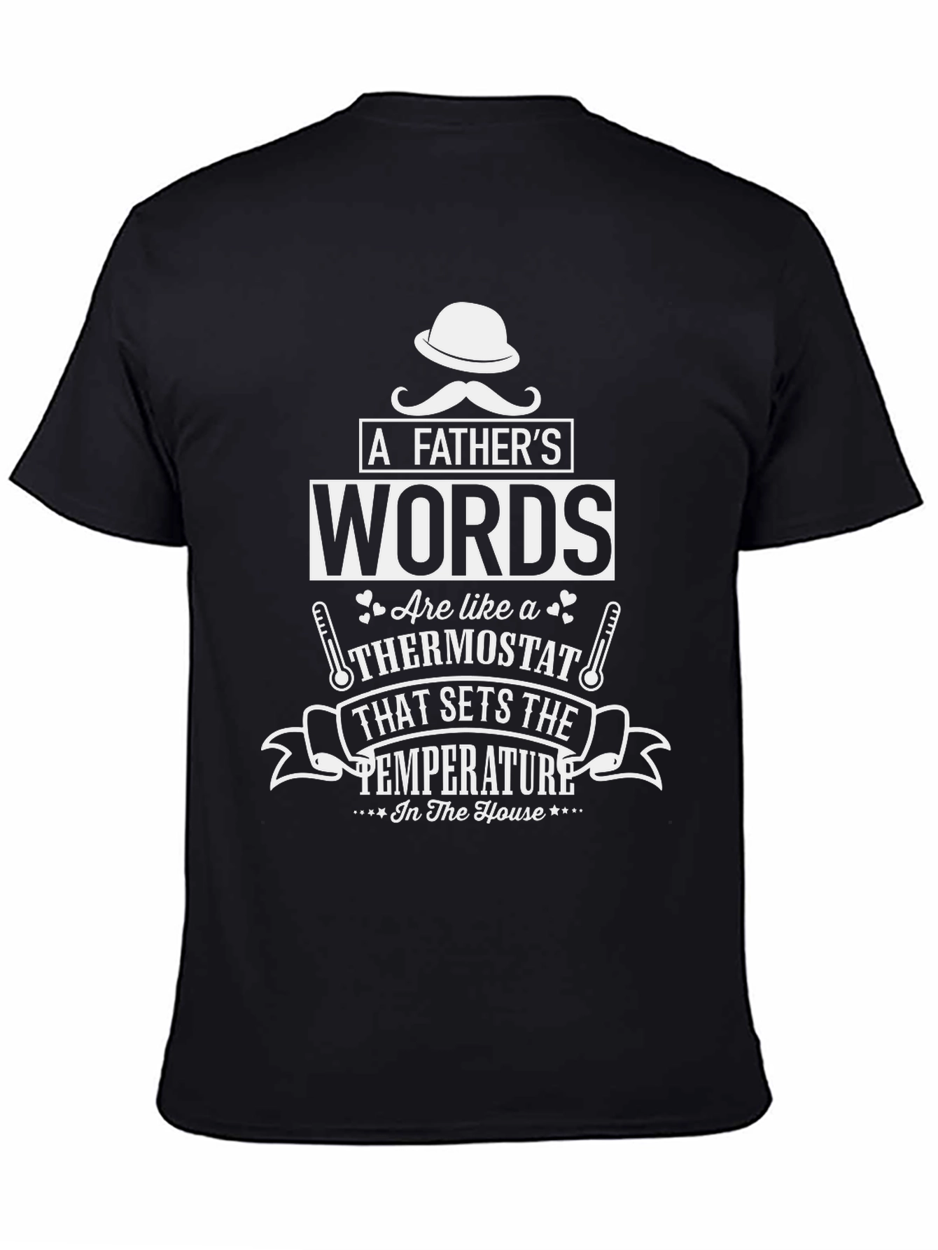 Fathers Words Thermostat Graphic Tee - Dad Gift