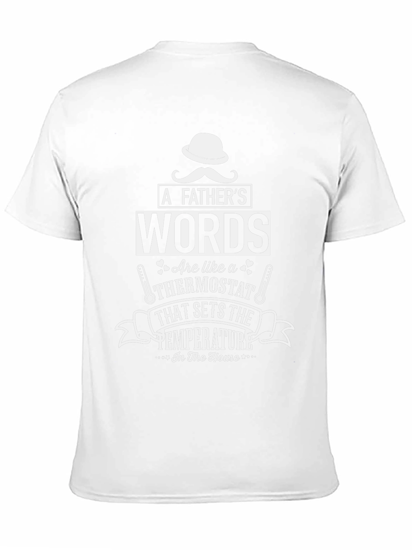 Fathers Words Thermostat Graphic Tee - Dad Gift