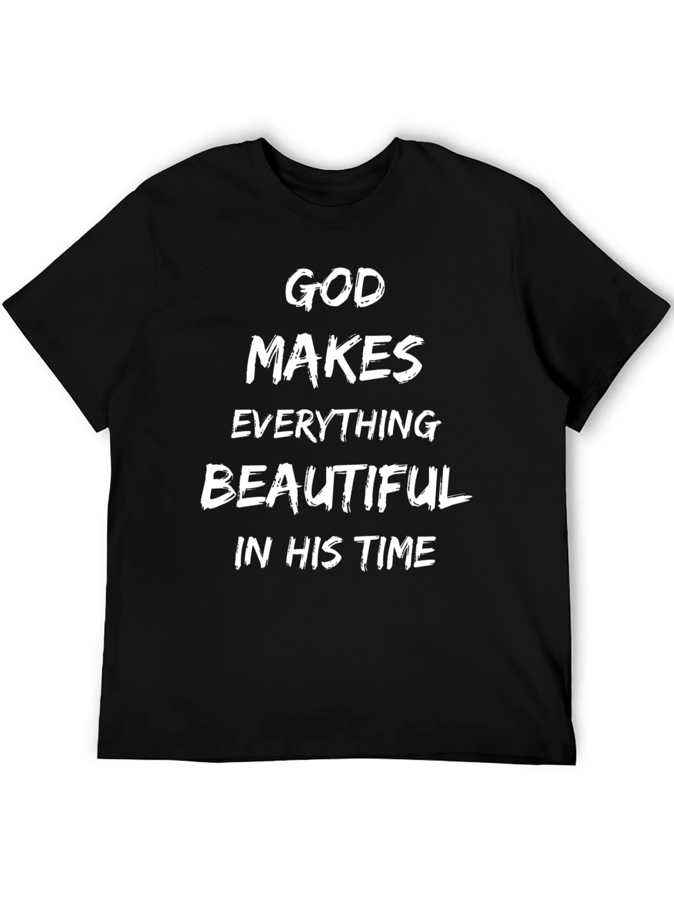 God Makes Everything Beautiful T-Shirt - Black