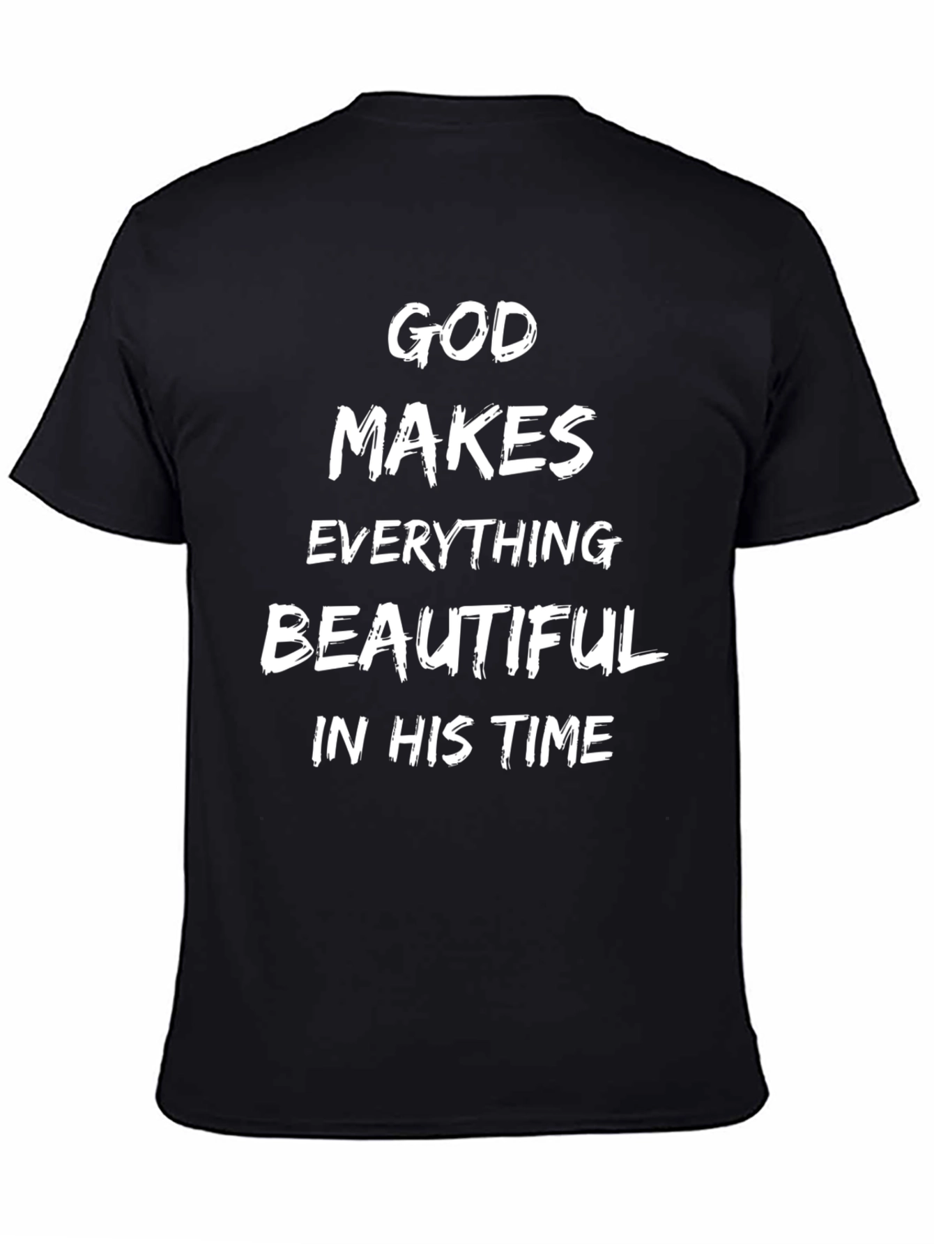 God Makes Everything Beautiful T-Shirt - Black