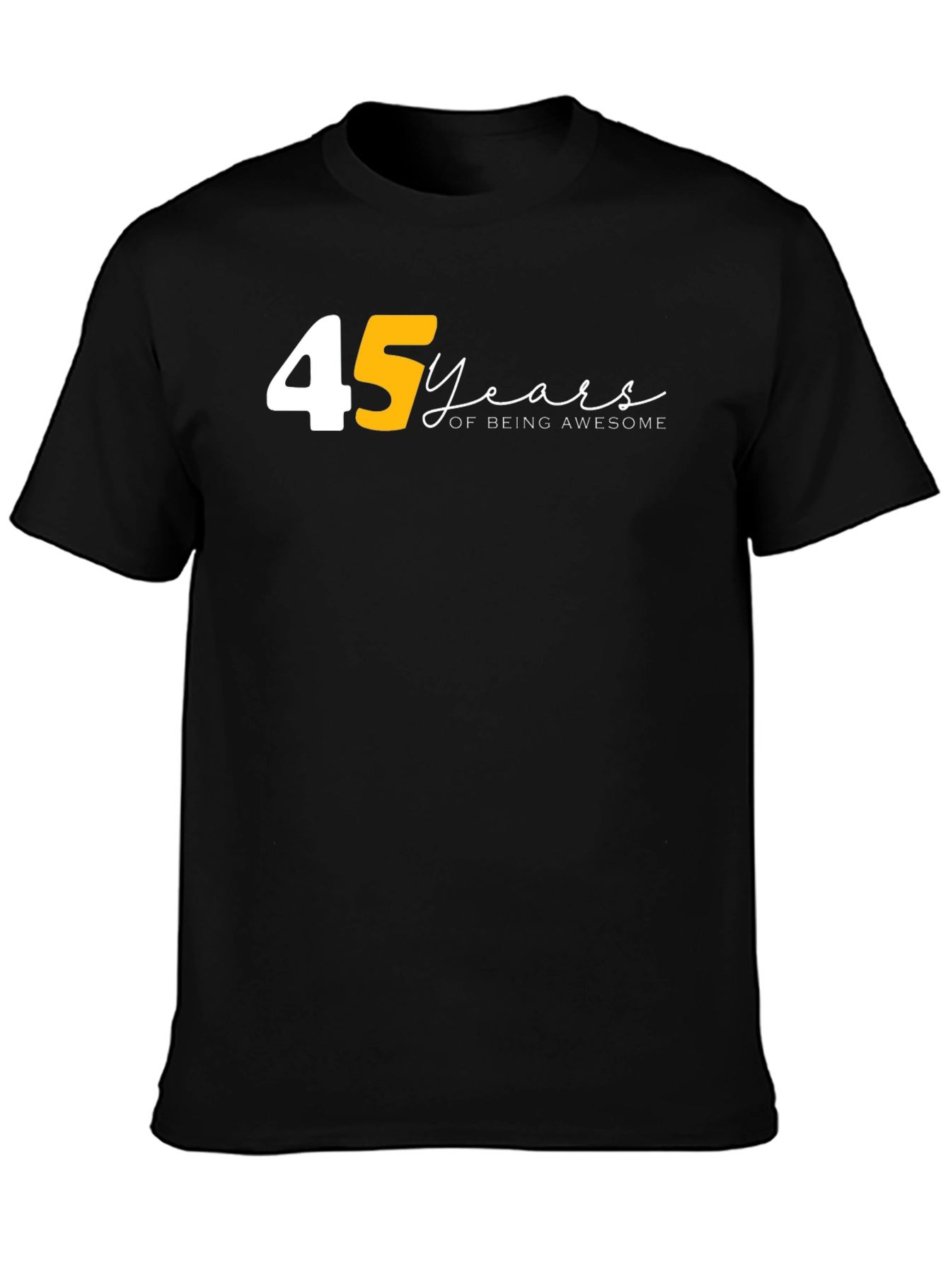 45 Years of Being Awesome Black T-Shirt