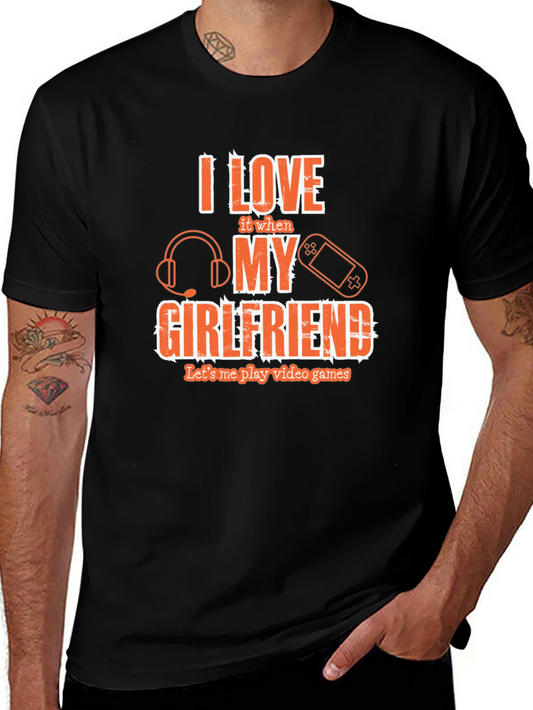 Gamer T-Shirt: I Love My Girlfriend Let Me Play Video Games