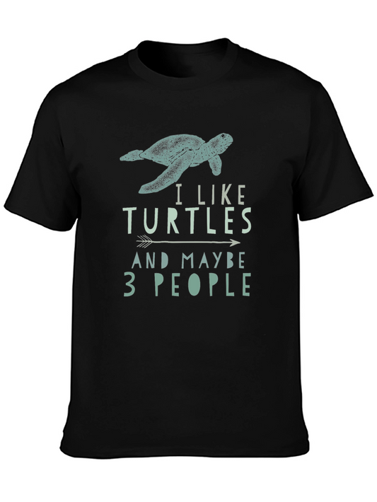 I Like Turtles and Maybe 3 People T-Shirt