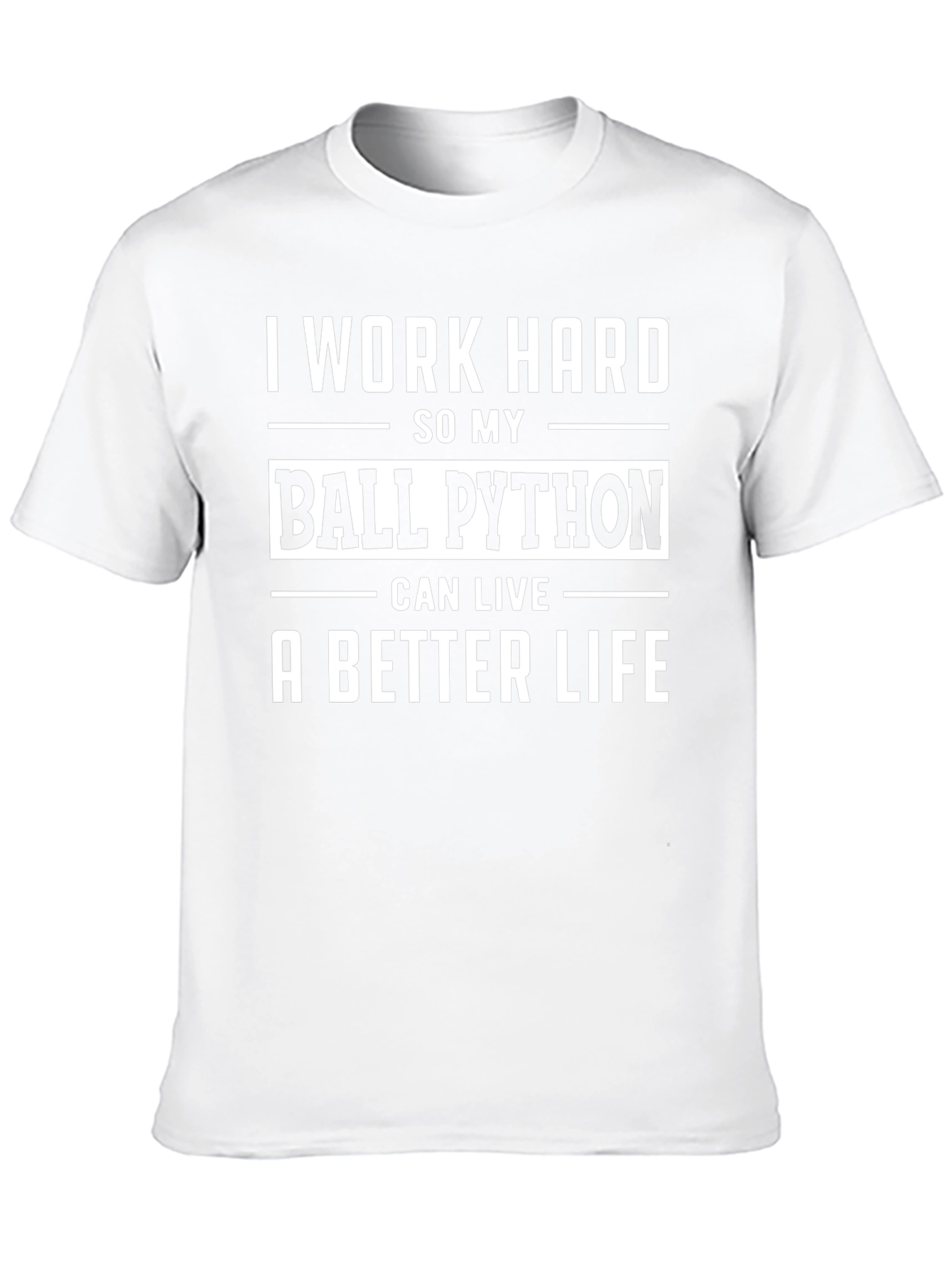 I Work Hard Ball Python T-Shirt
