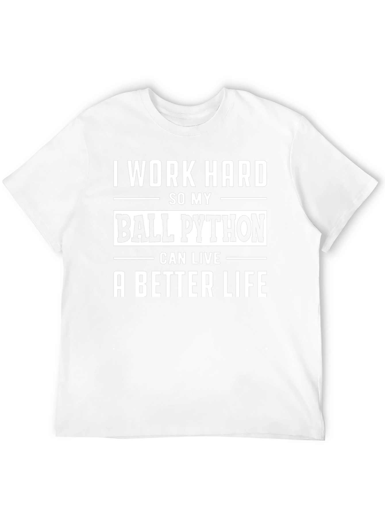 I Work Hard Ball Python T-Shirt