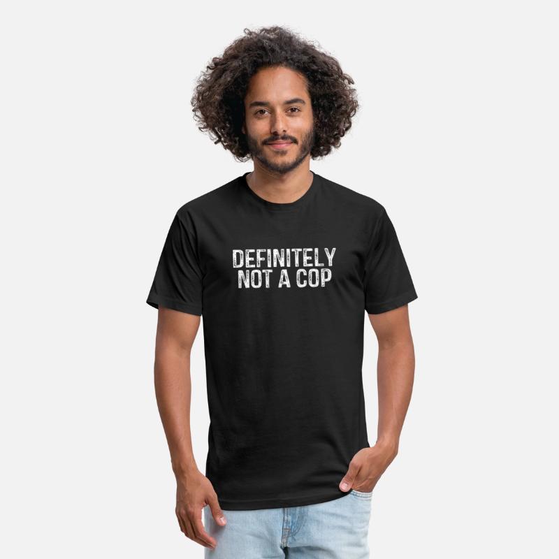 Quirky Humor Quote Definitely Not a Cop Statement