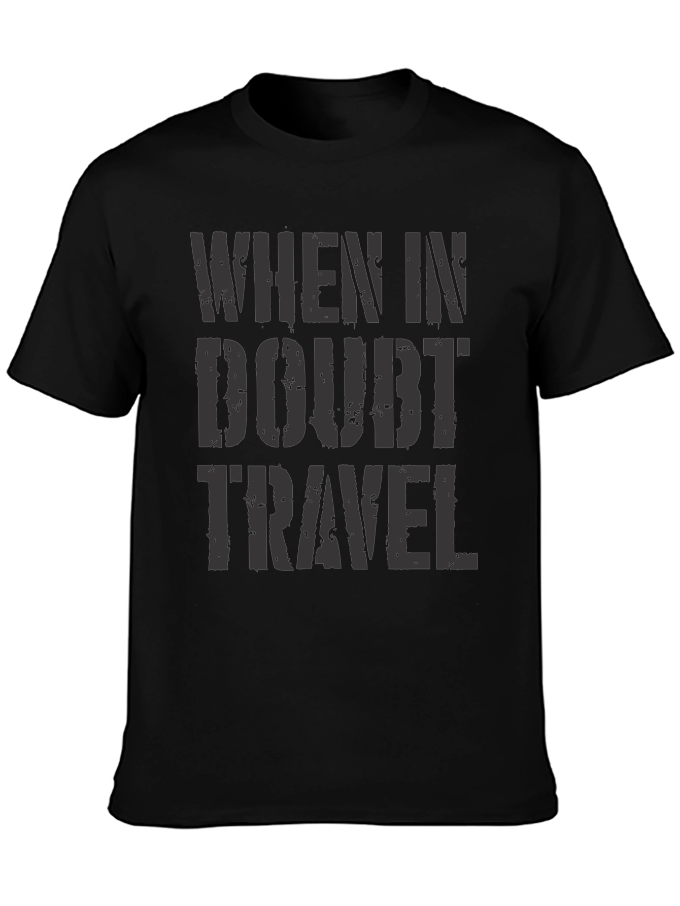 When in Doubt Travel Black T-Shirt