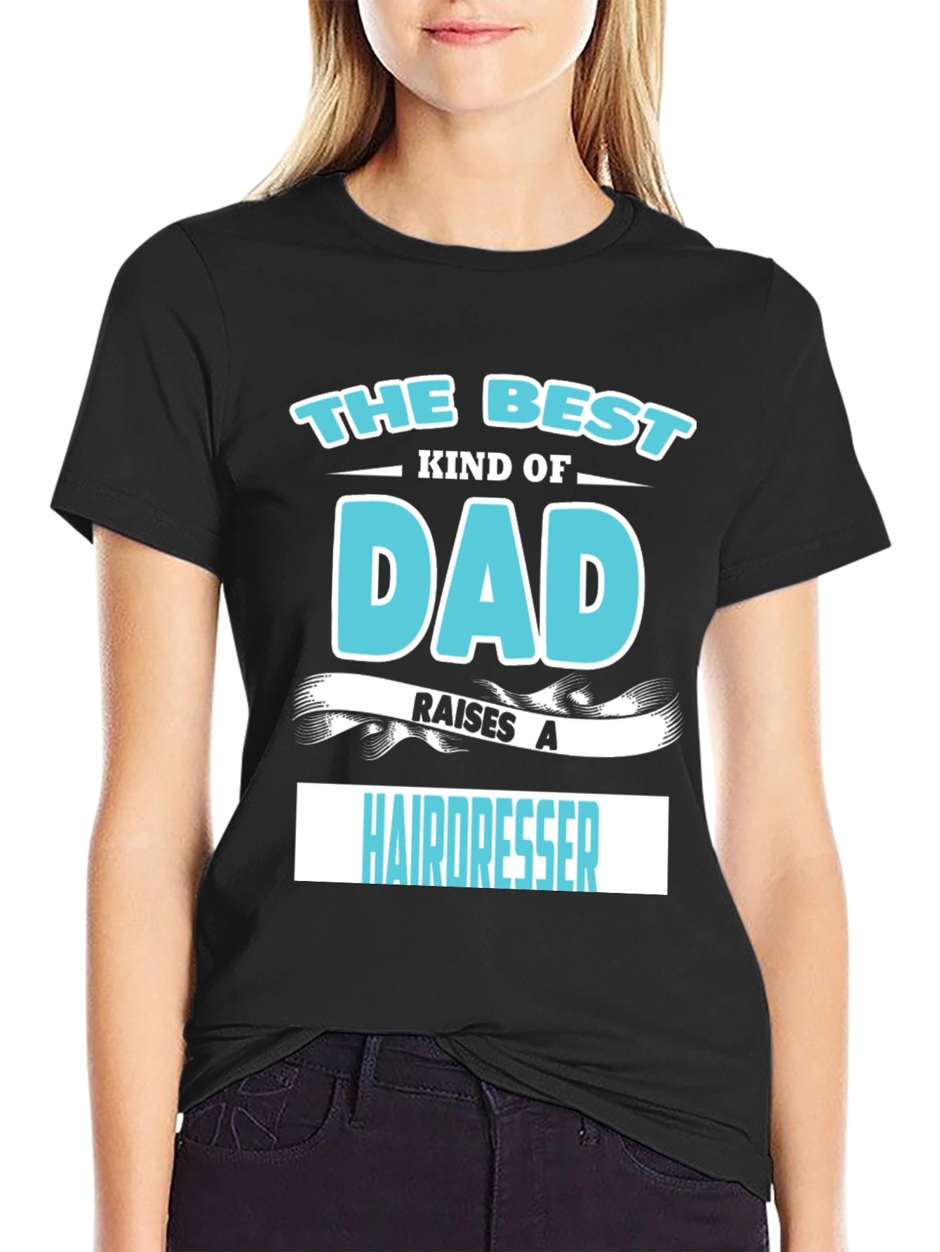 Best Dad Raises A Hairdresser Graphic T-Shirt