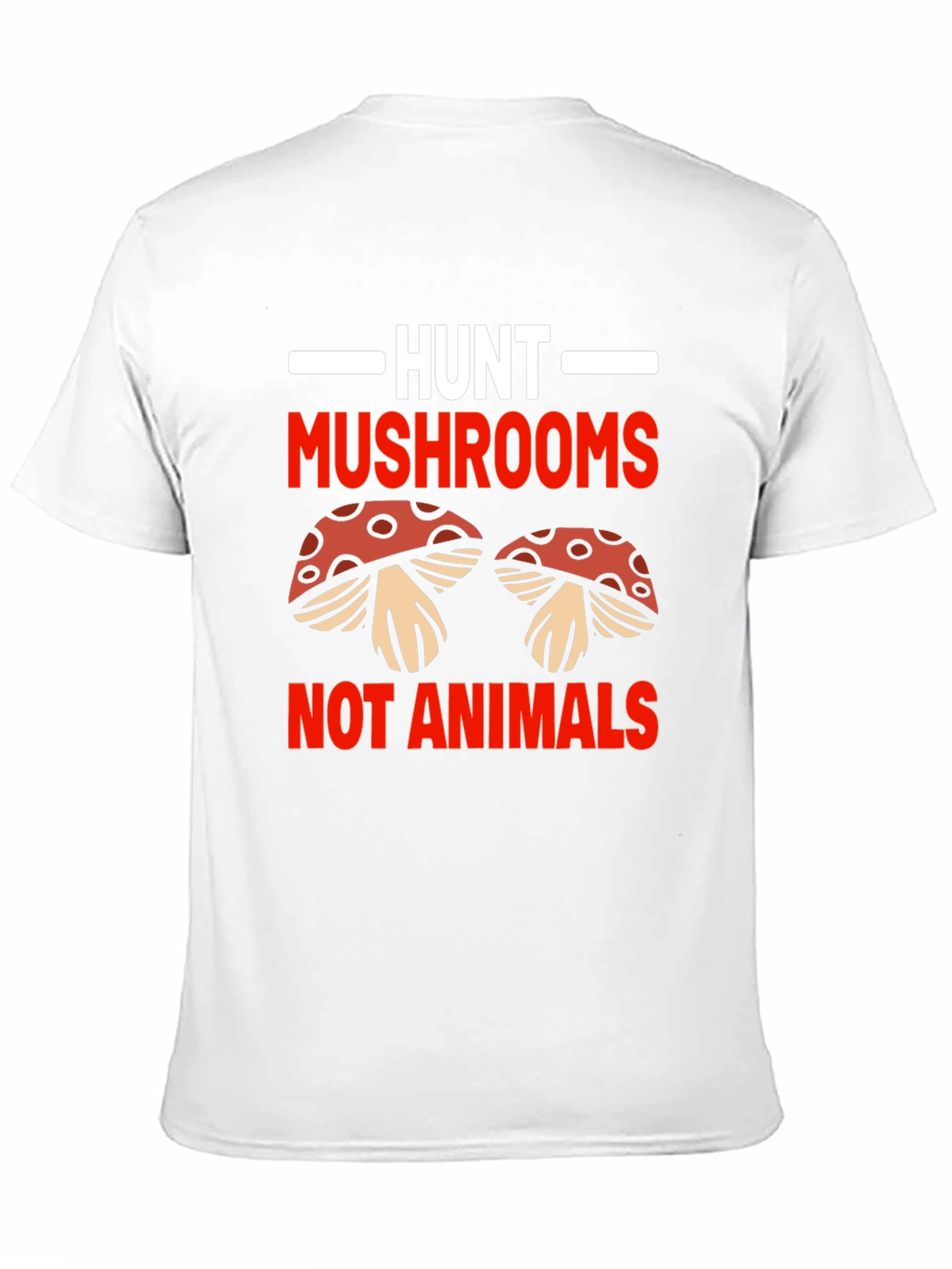Hunt Mushrooms Not Animals T-Shirt