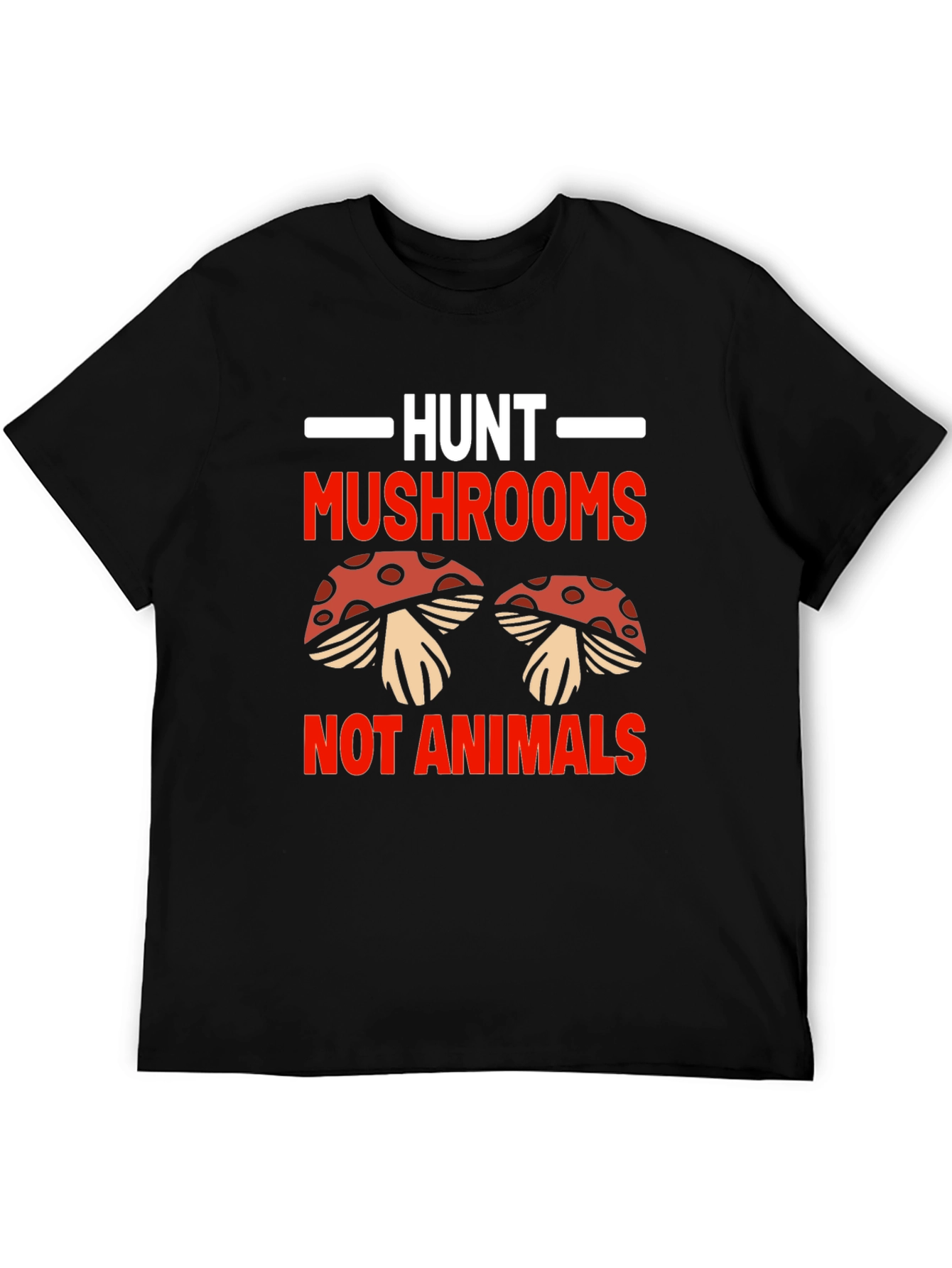 Hunt Mushrooms Not Animals T-Shirt