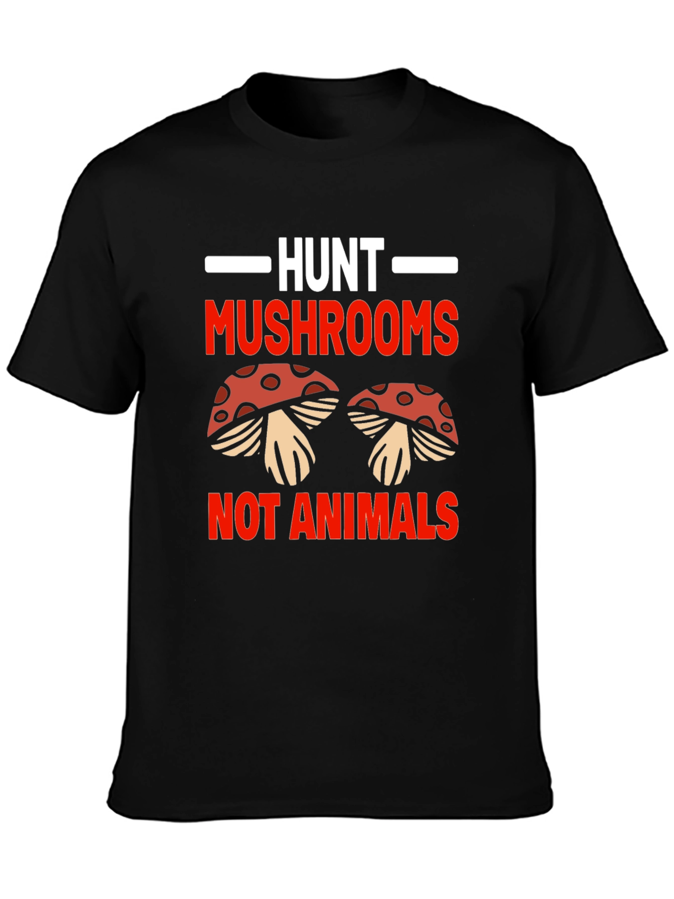 Hunt Mushrooms Not Animals T-Shirt
