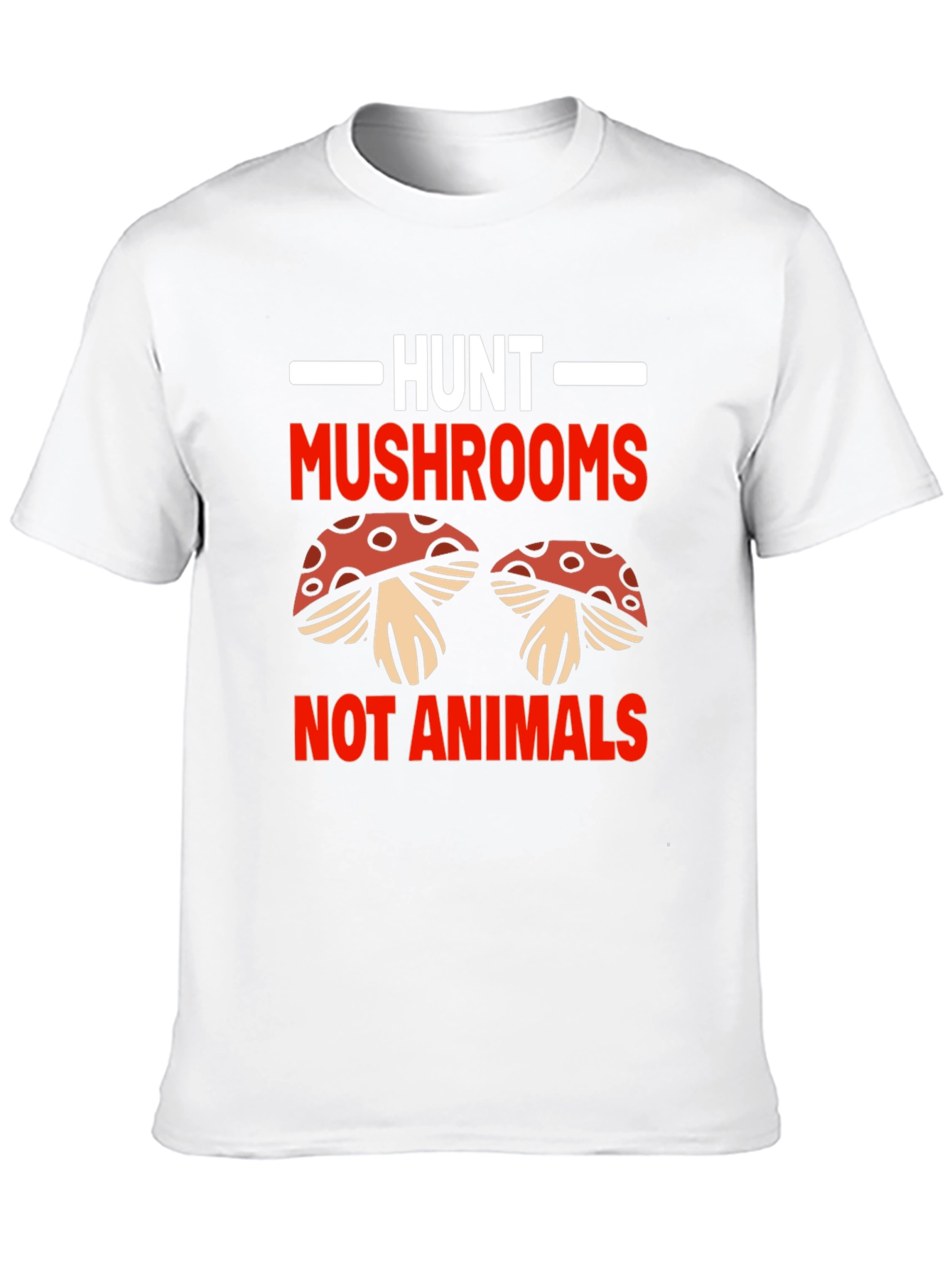 Hunt Mushrooms Not Animals T-Shirt