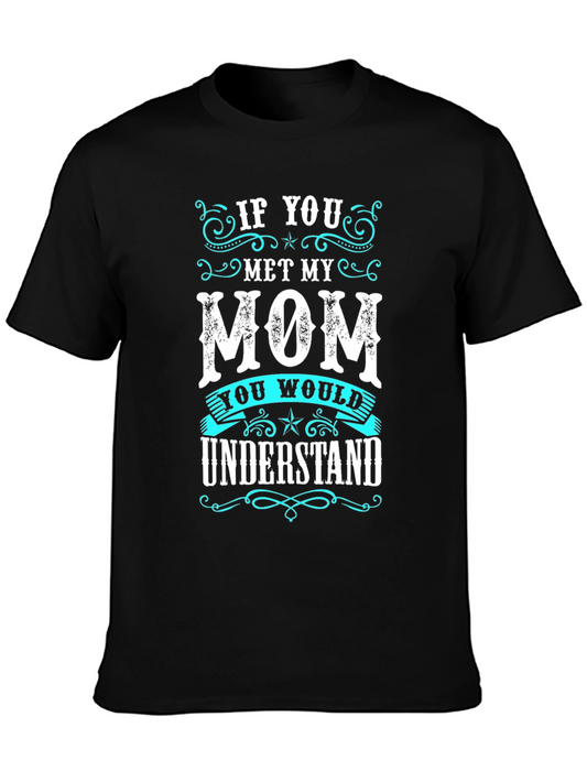 If You Met My Mom T-Shirt