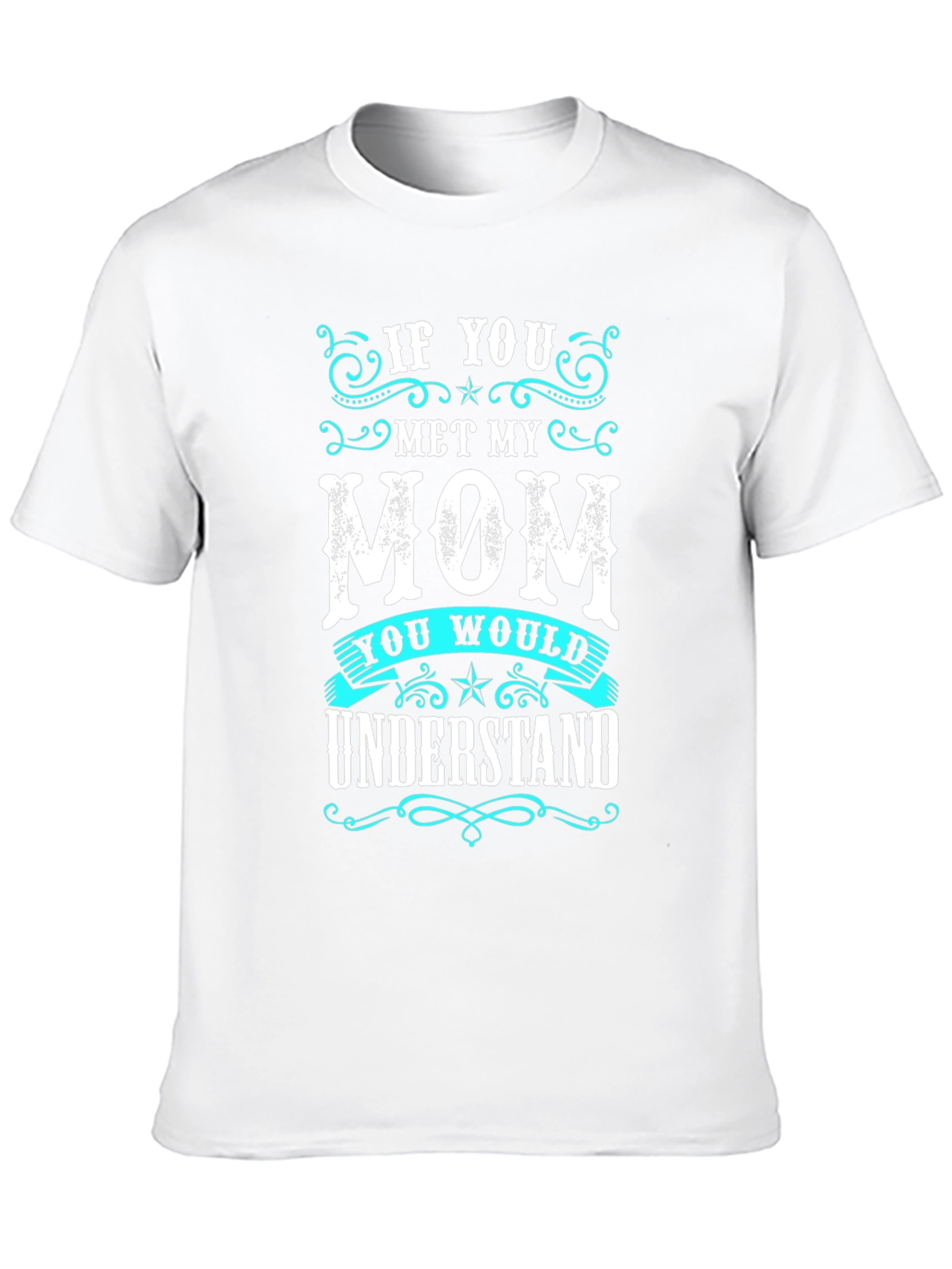If You Met My Mom T-Shirt