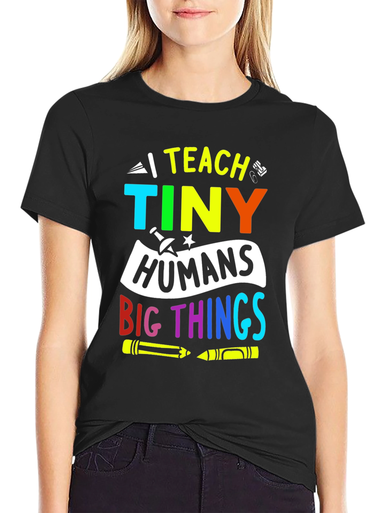 I Teach Tiny Humans Big Things T-Shirt
