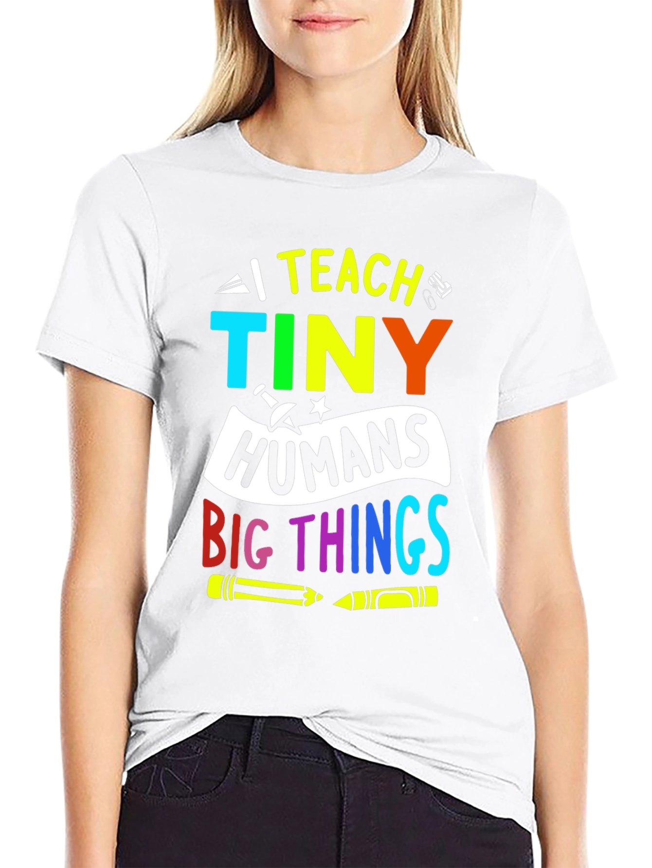 I Teach Tiny Humans Big Things T-Shirt