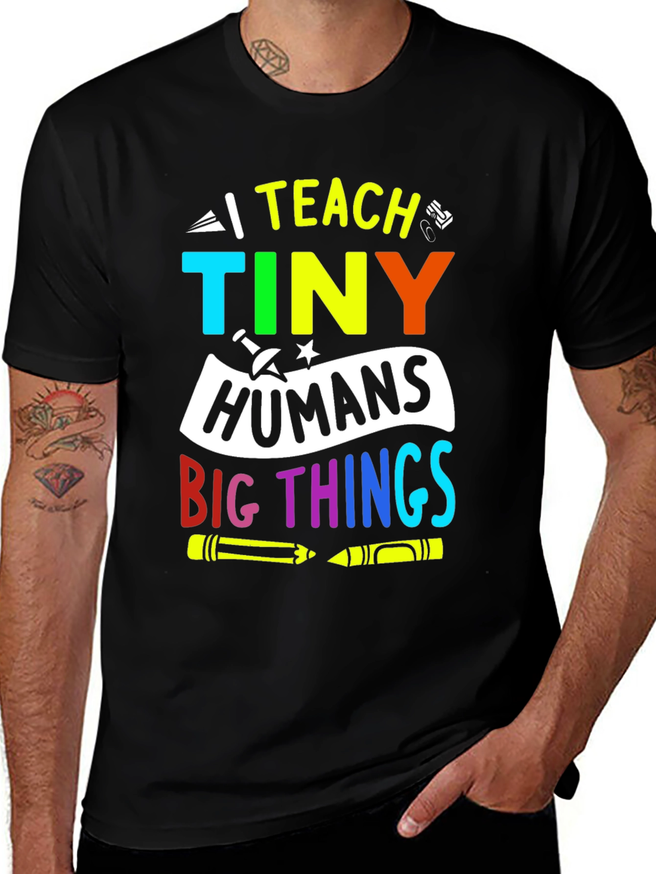 I Teach Tiny Humans Big Things T-Shirt
