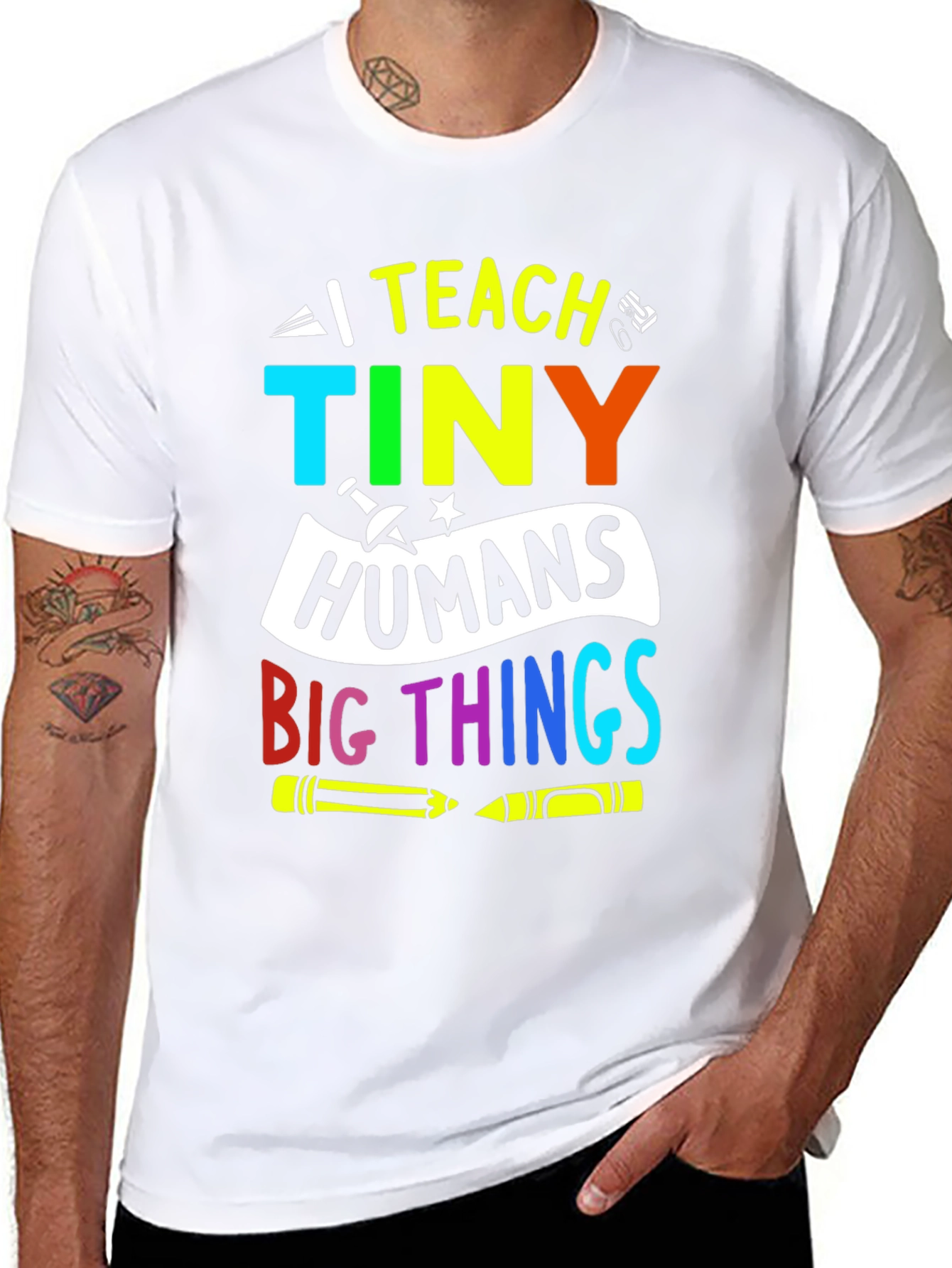 I Teach Tiny Humans Big Things T-Shirt