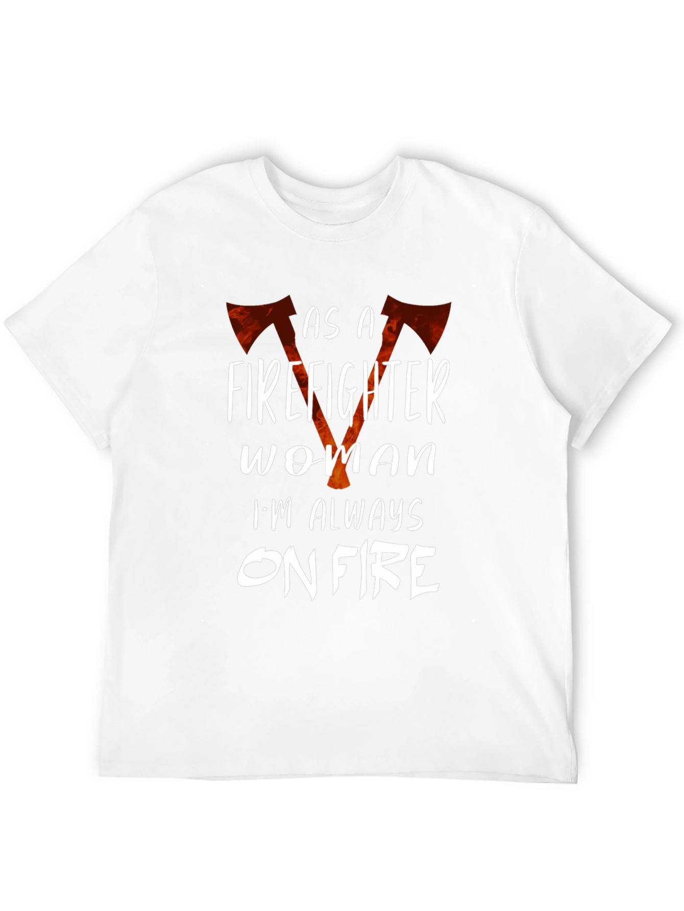 Firefighter Woman Always On Fire Graphic T-Shirt