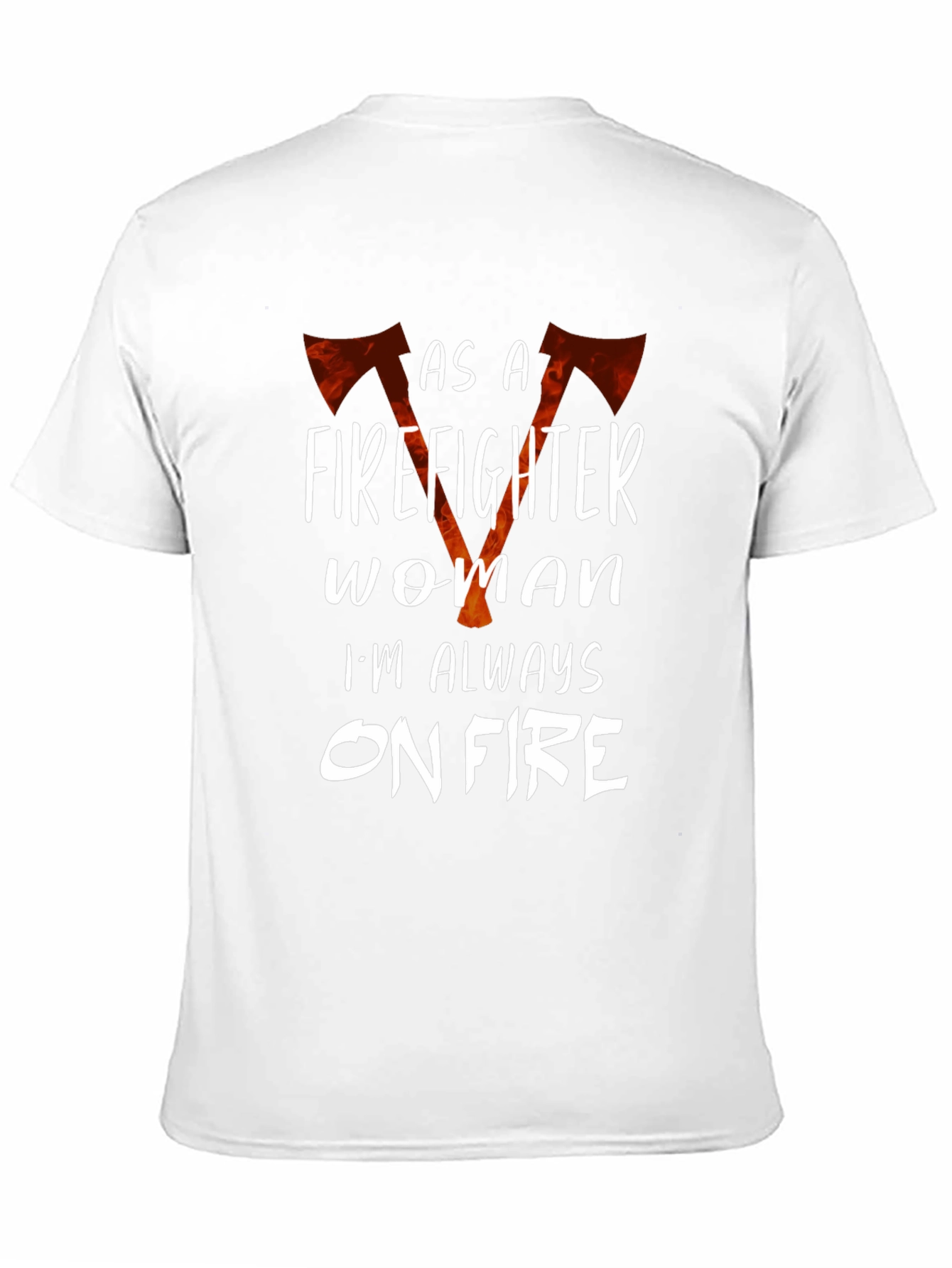 Firefighter Woman Always On Fire Graphic T-Shirt