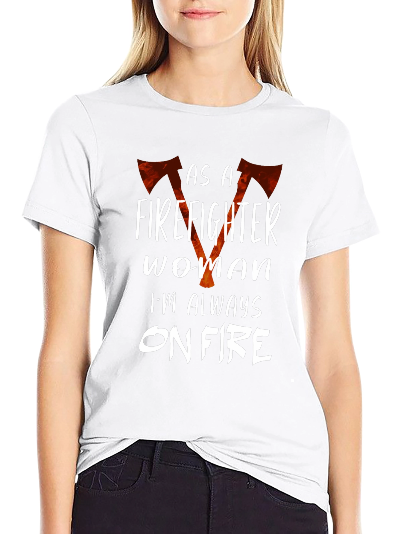 Firefighter Woman Always On Fire Graphic T-Shirt