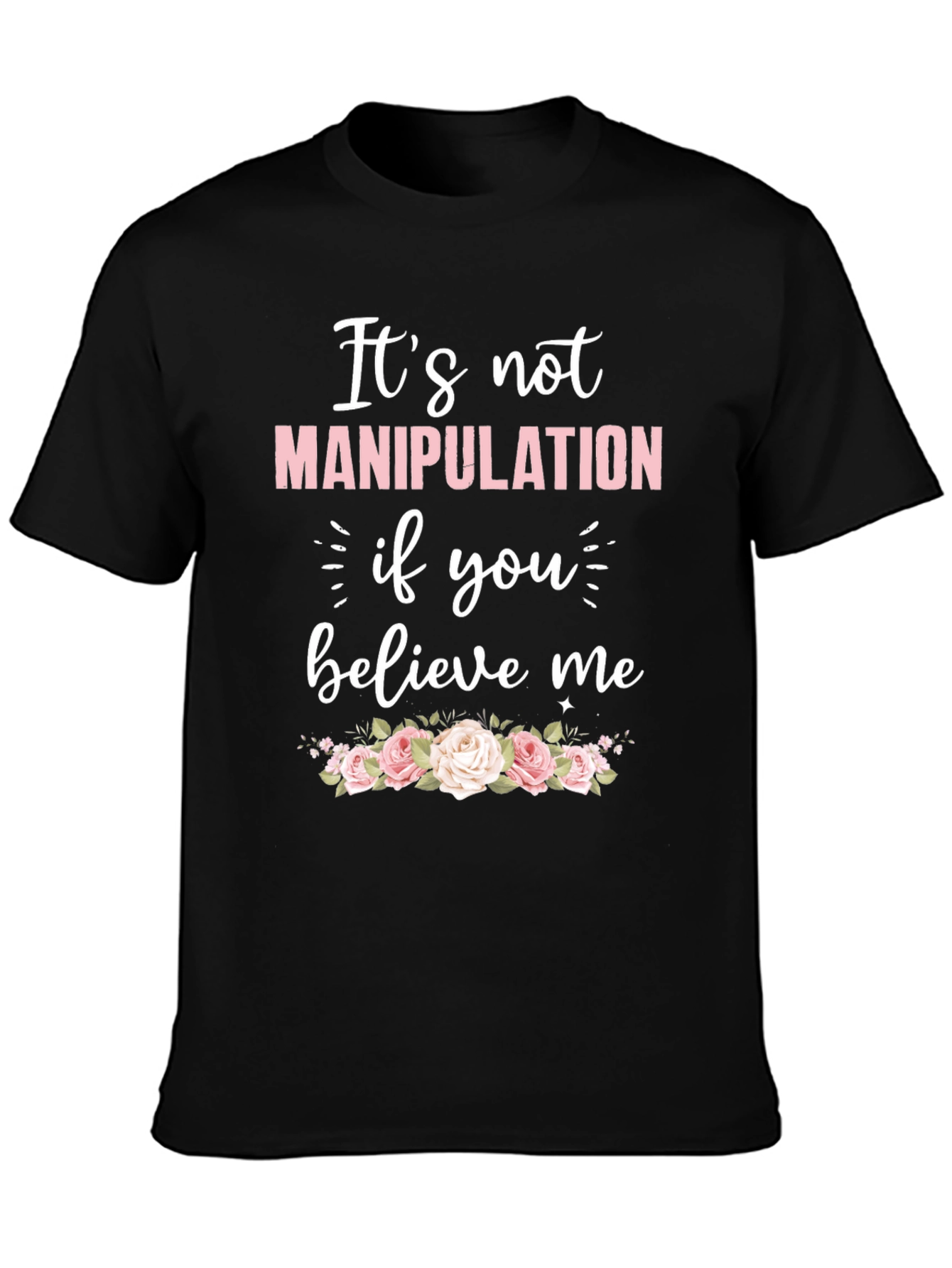 Its Not Manipulation Graphic Tee