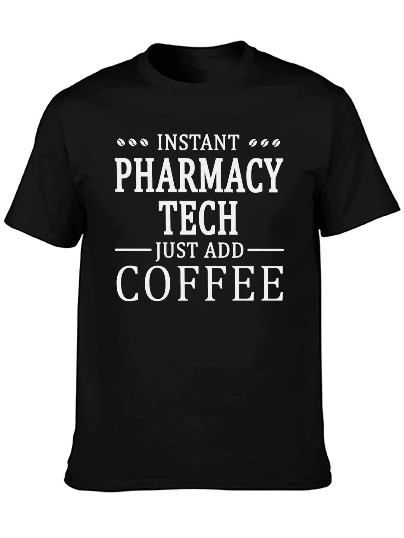 Instant Pharmacy Tech - Just Add Coffee T-Shirt