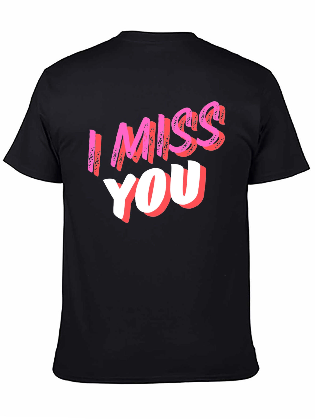 I Miss You Graphic T-Shirt - Soft Cotton Blend