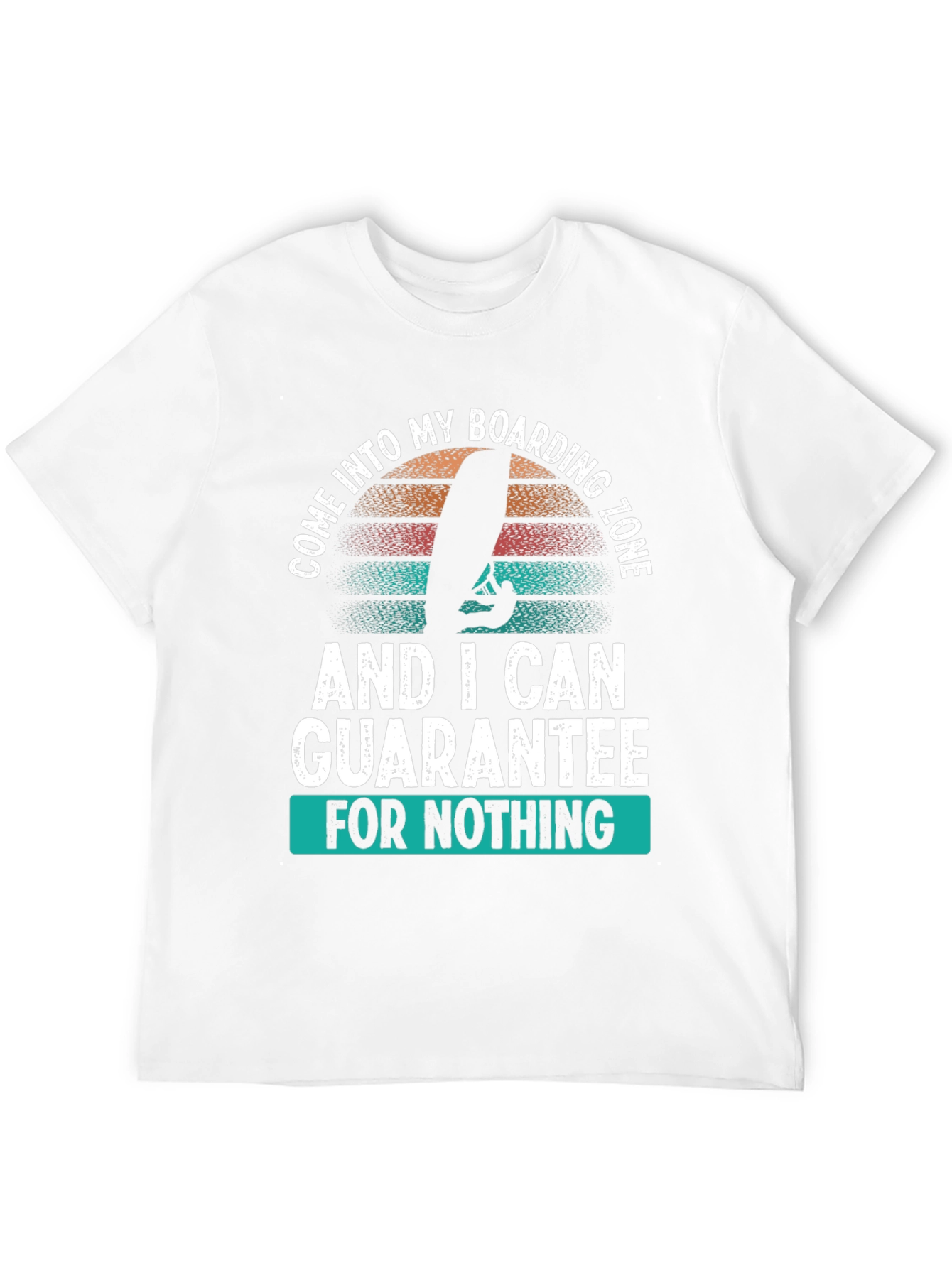 Boarding Zone T-Shirt: Guarantee Nothing!
